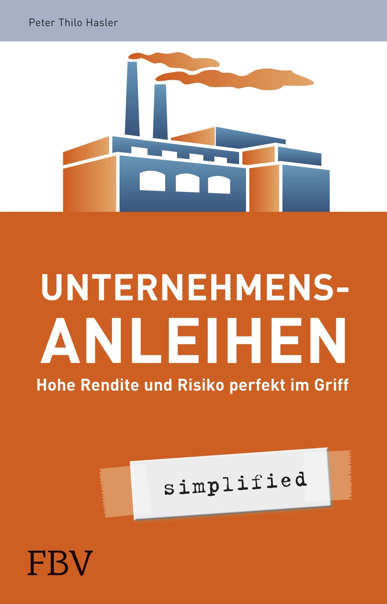 Unternehmensanleihen - simplified: Hohe Rendite und Risiko perfekt im Griff