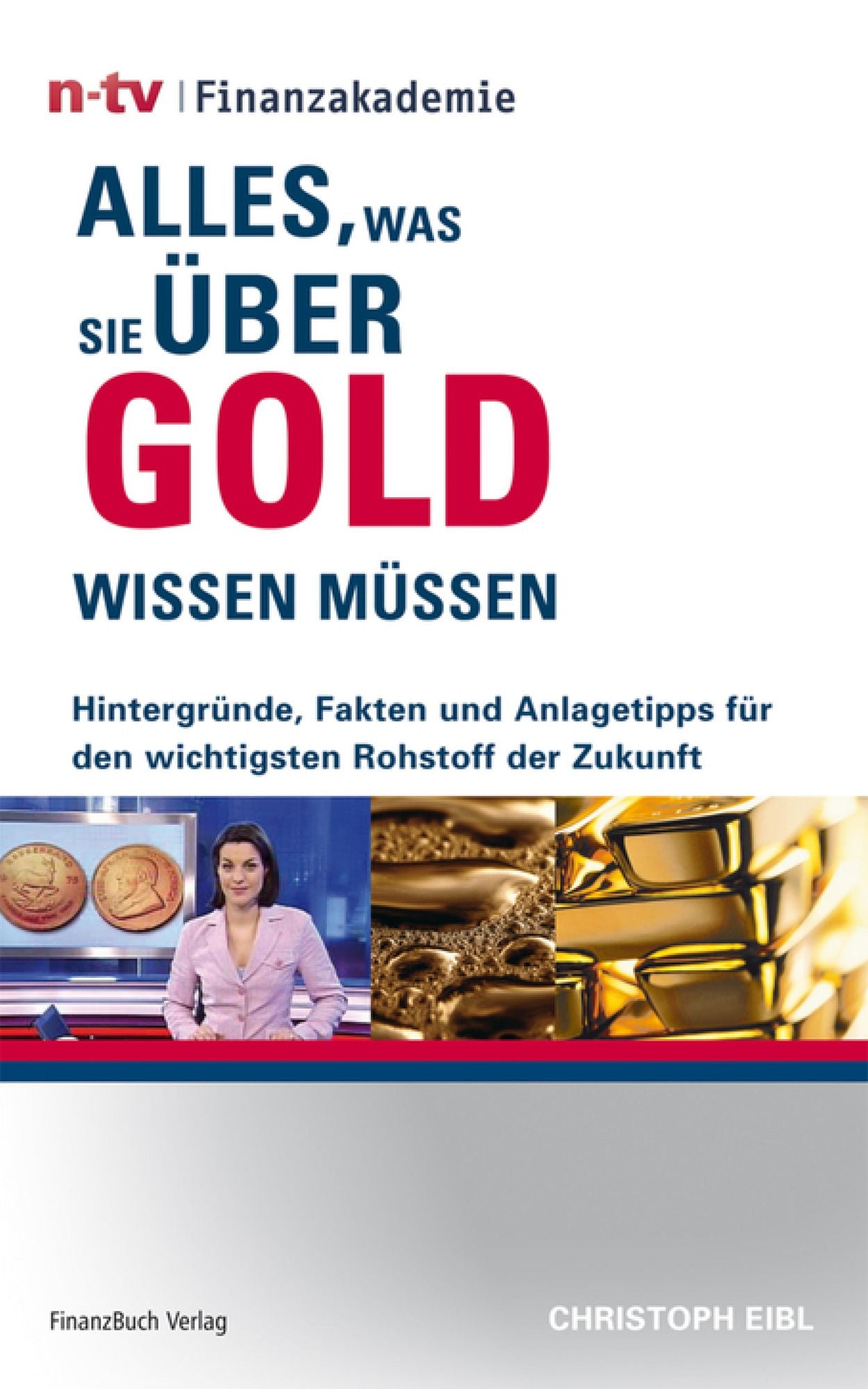 Alles, was Sie über Gold wissen müssen: Hintergründe, Fakten und Anlagetipps für den wichtigsten Rohstoff