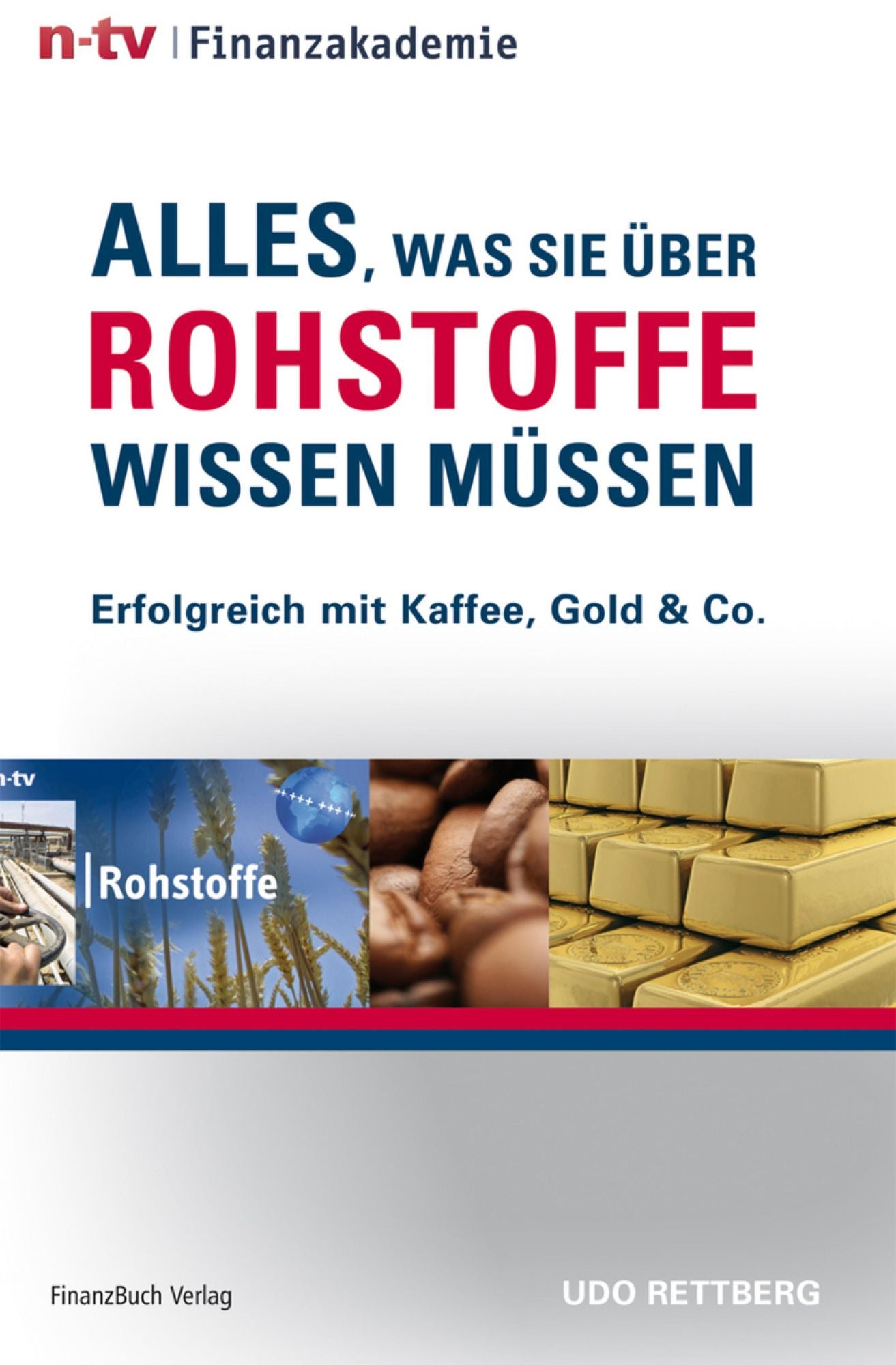 Alles, was Sie über Rohstoffe wissen müssen: Erfolgreich mit Kaffee, Gold & Co.