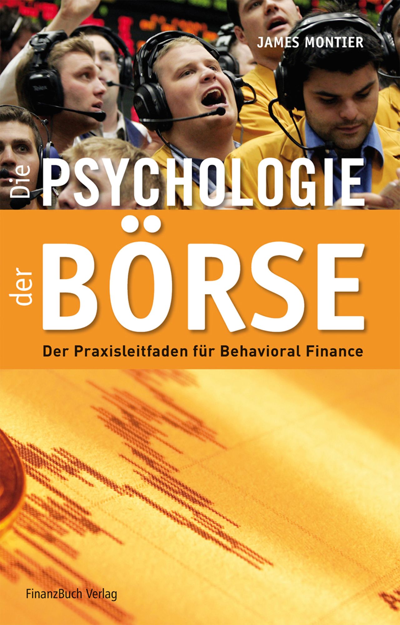Die Psychologie der Börse: Der Praxisleitfaden Behavioural Finance