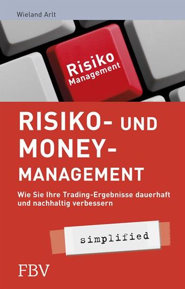 Risiko- und Money-Management simplified: Wie Sie Ihre Tradingsergebnisse dauerhaft und nachhaltig verbessern