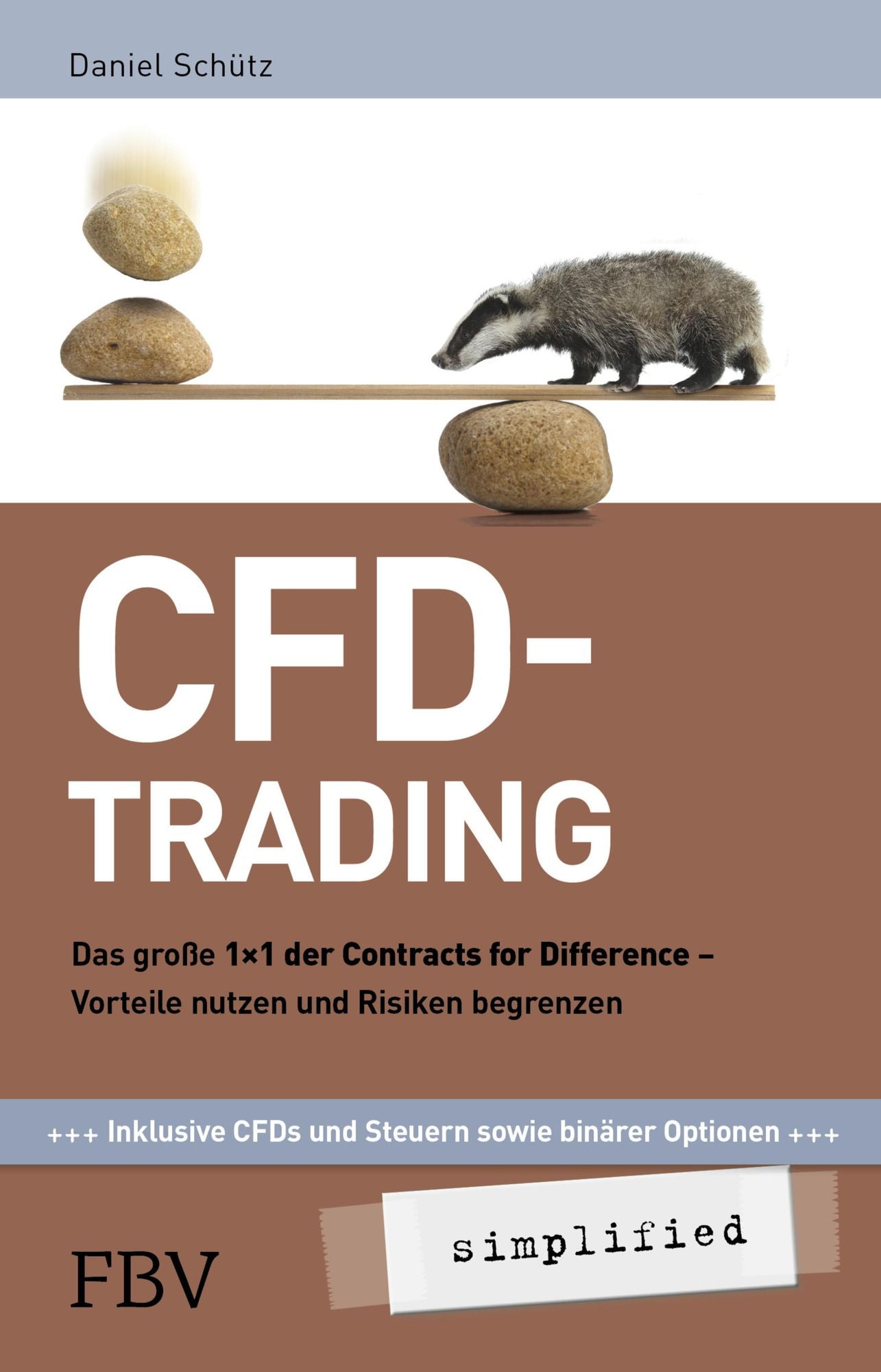 CFD-Trading simplified: Das große 1x1 der Contracts for Difference - Vorteile nutzen und Risiken begrenzen