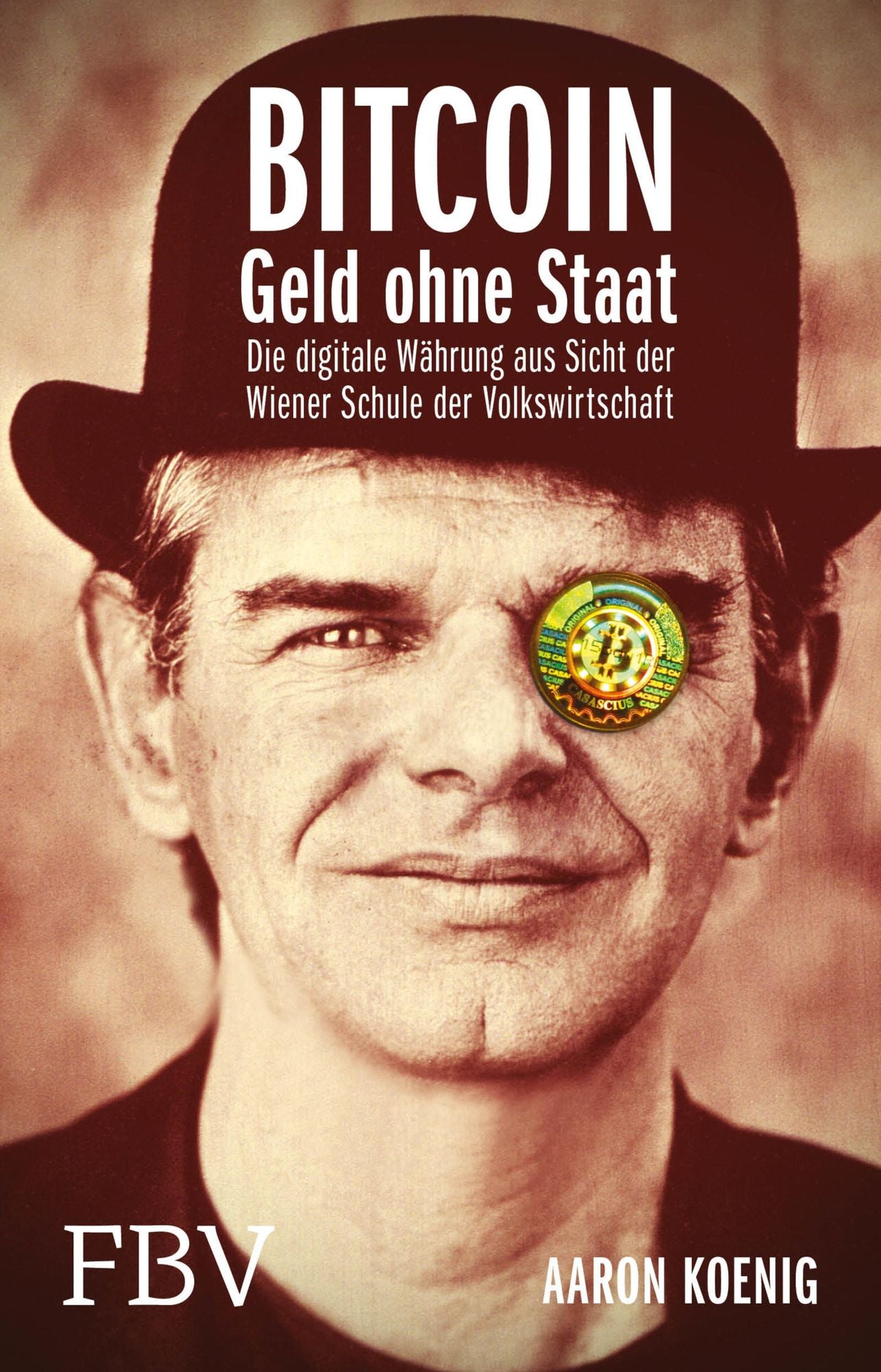 BITCOIN - Geld ohne Staat: Die digitale Währung aus Sicht der Wiener Schule der Volkswirtschaft