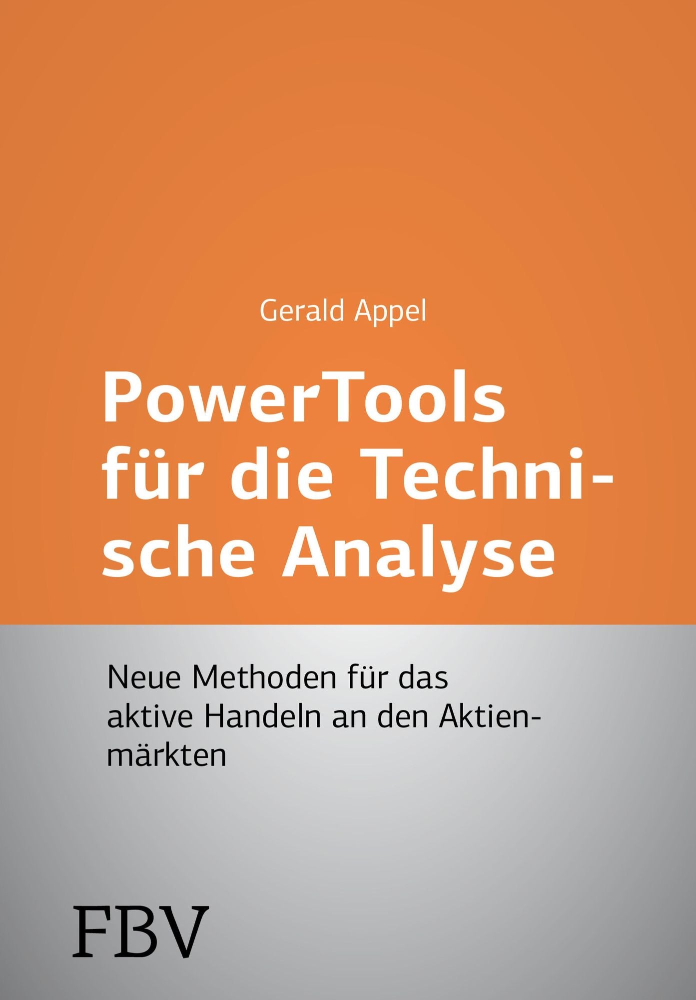 Power-Tools für die Technische Analyse: Neue Methoden für das aktive Handeln an den Aktienmärkten