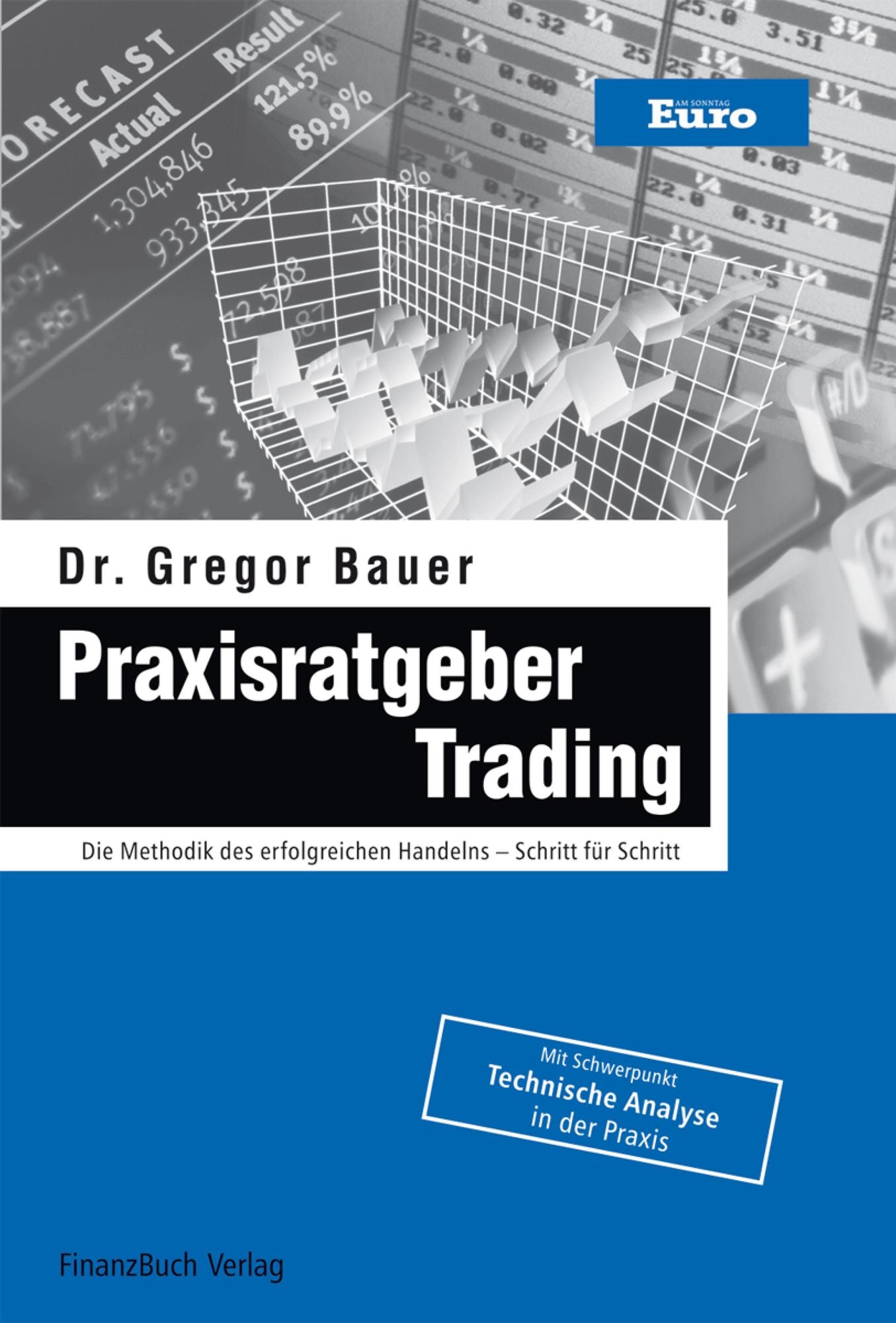 Praxisratgeber Trading: Die Methodik des erfolgreichen Handelns - Schritt für Schritt