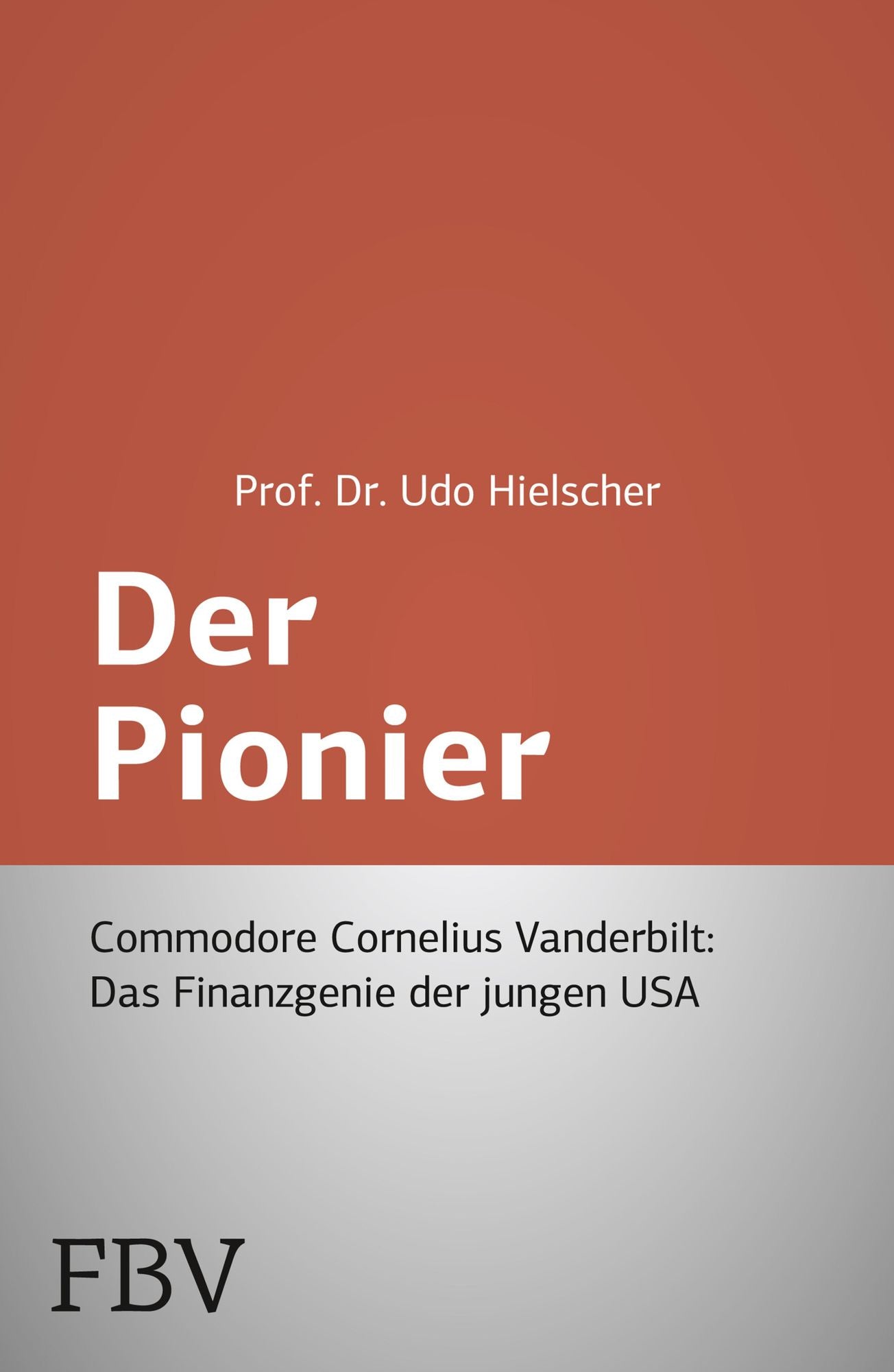 Der Pionier: Commodore Cornelius Vanderbilt - Das Finanzgenie der jungen USA