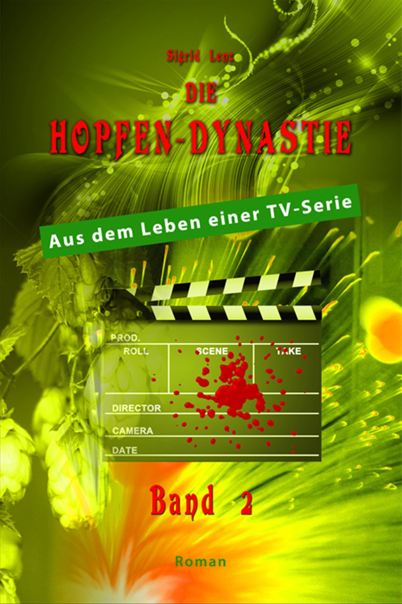 Die Hopfendynastie - Band 2: Aus dem Leben einer TV-Serie
