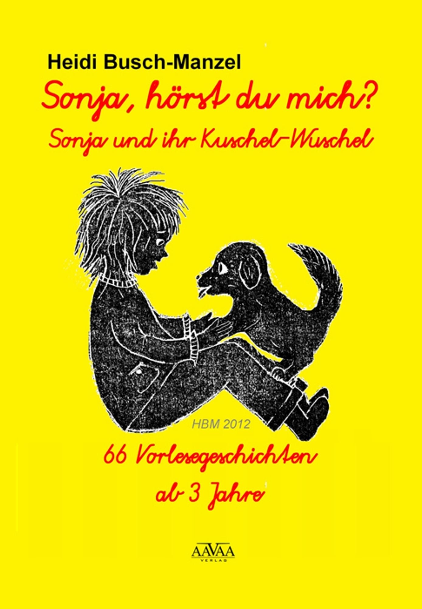 Sonja, hörst du mich?: Sonja und ihr Kuschel-Wuschel, 66 Vorlesegeschichten - ab 3 Jahre