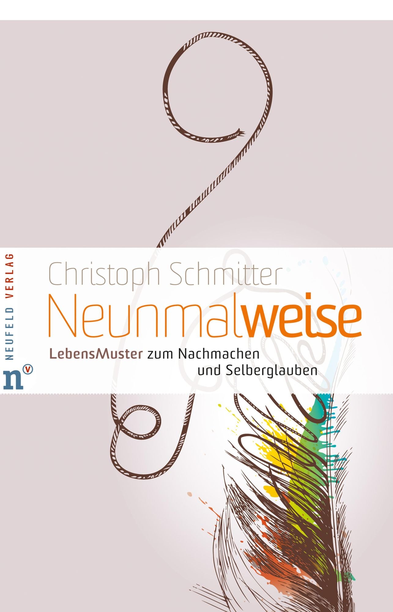 Neunmalweise: LebensMuster zum Nachmachen und Selberglauben