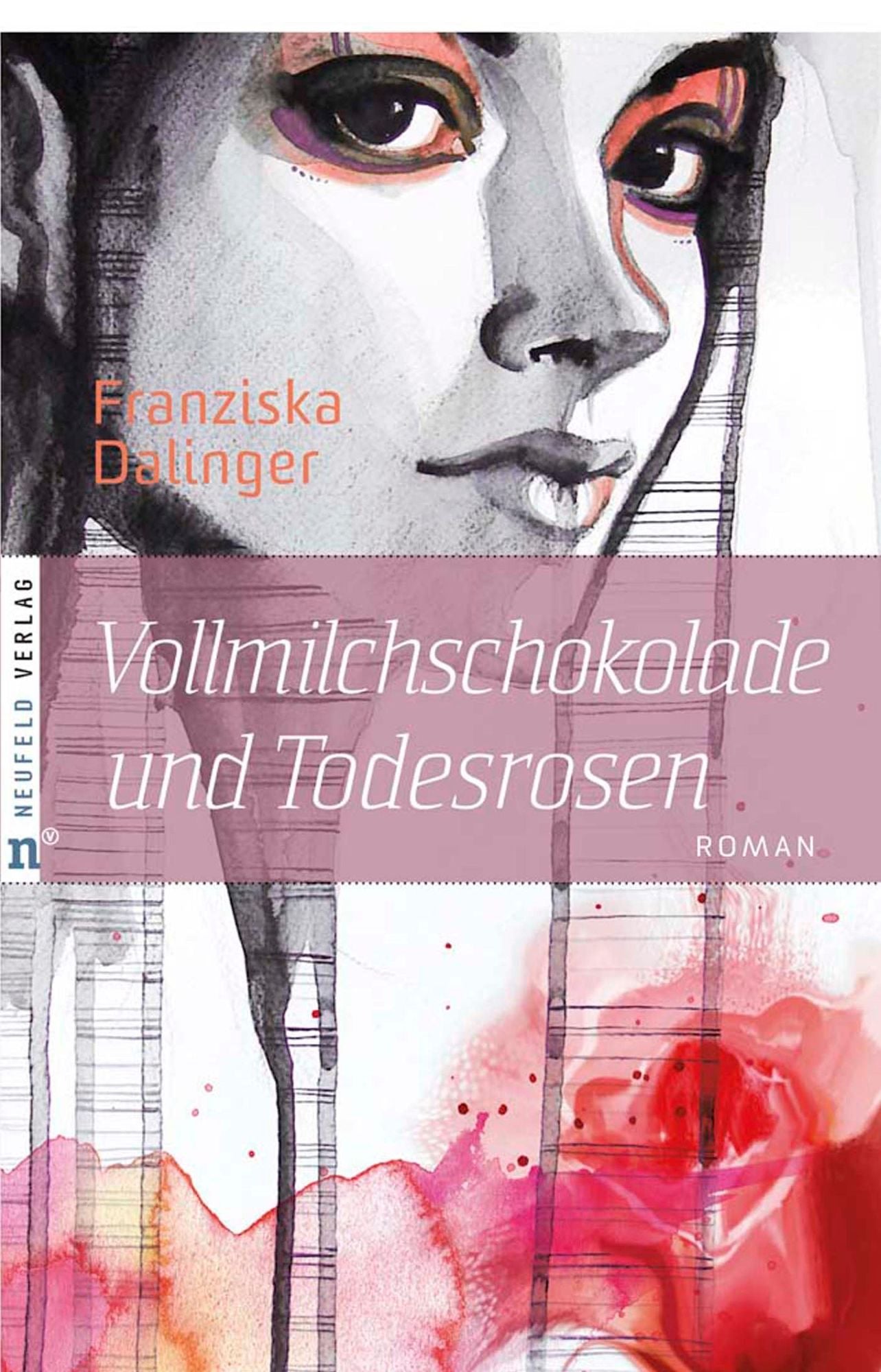 Vollmilchschokolade und Todesrosen: Roman