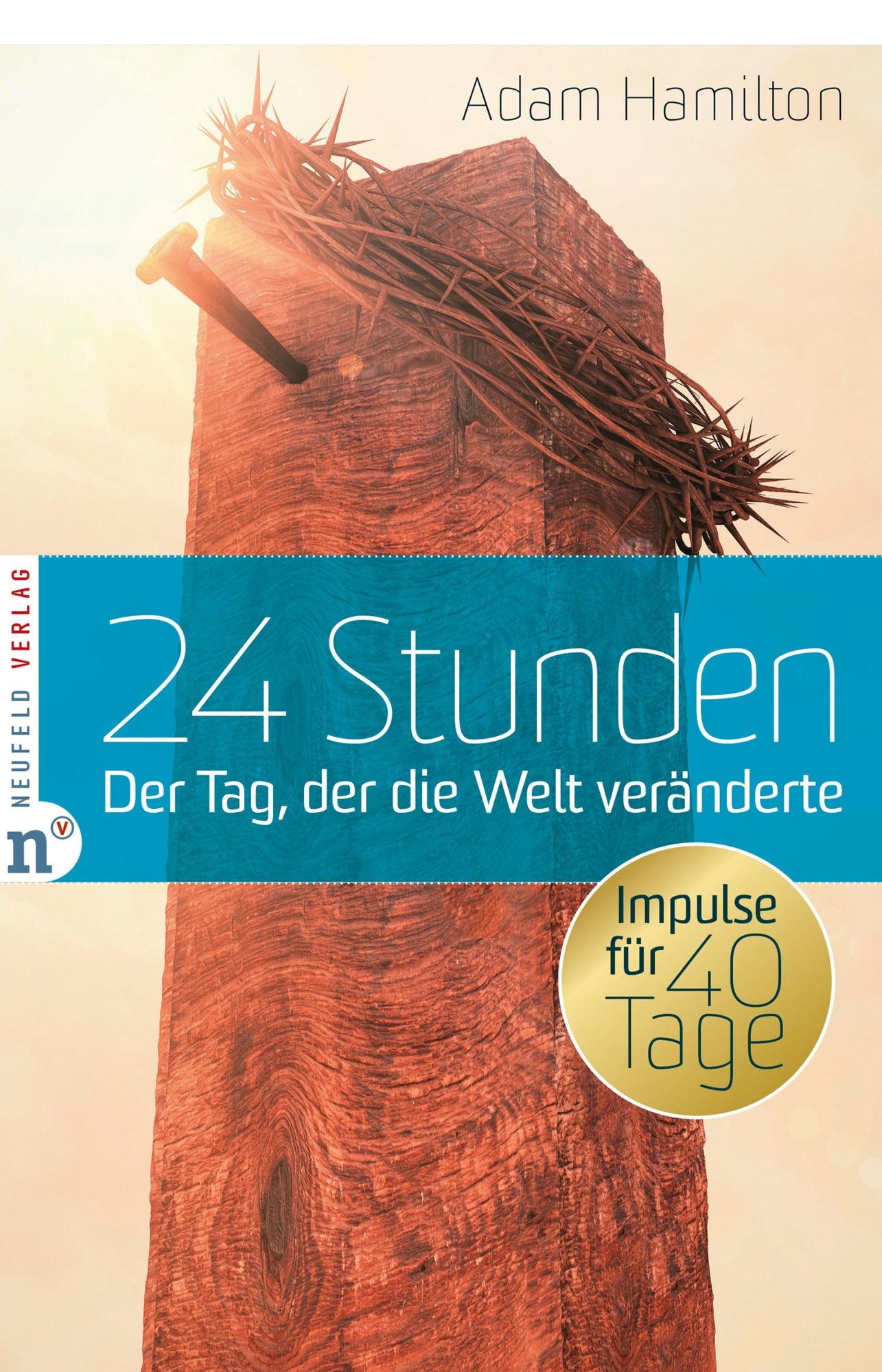 24 Stunden: Der Tag, der die Welt veränderte Impulse für 40 Tage