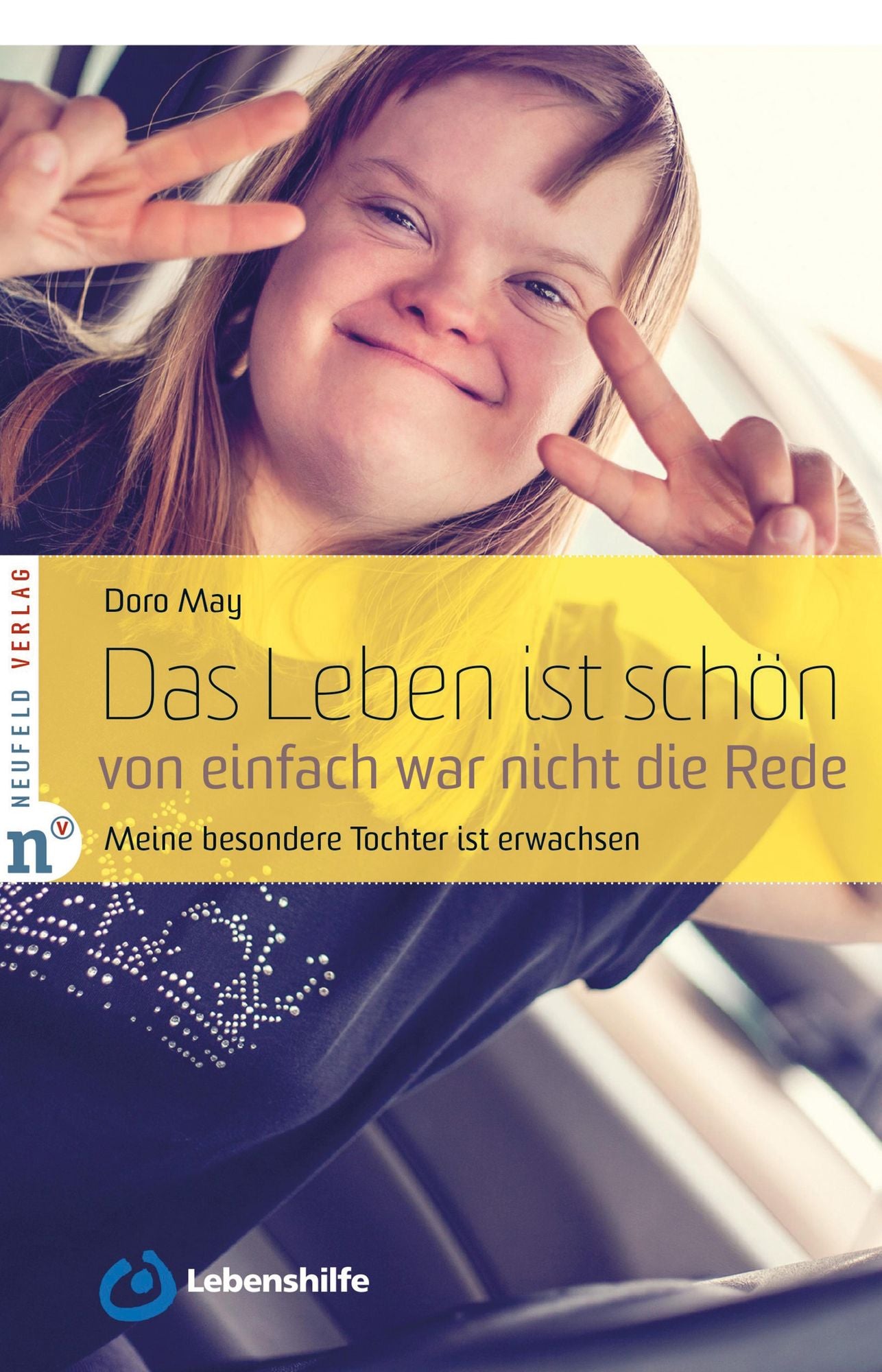 Das Leben ist schön, von einfach war nicht die Rede: Meine besondere Tochter wird erwachsen