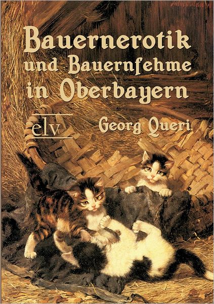 Bauernerotik und Bauernfehme in Oberbayern