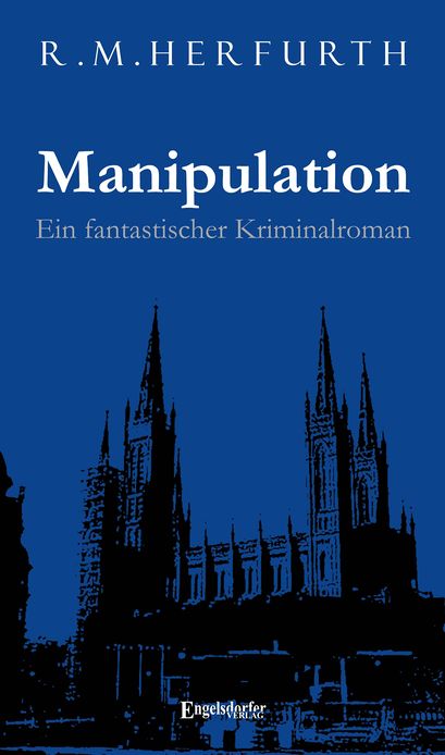 Manipulation. Ein fantastischer Kriminalroman