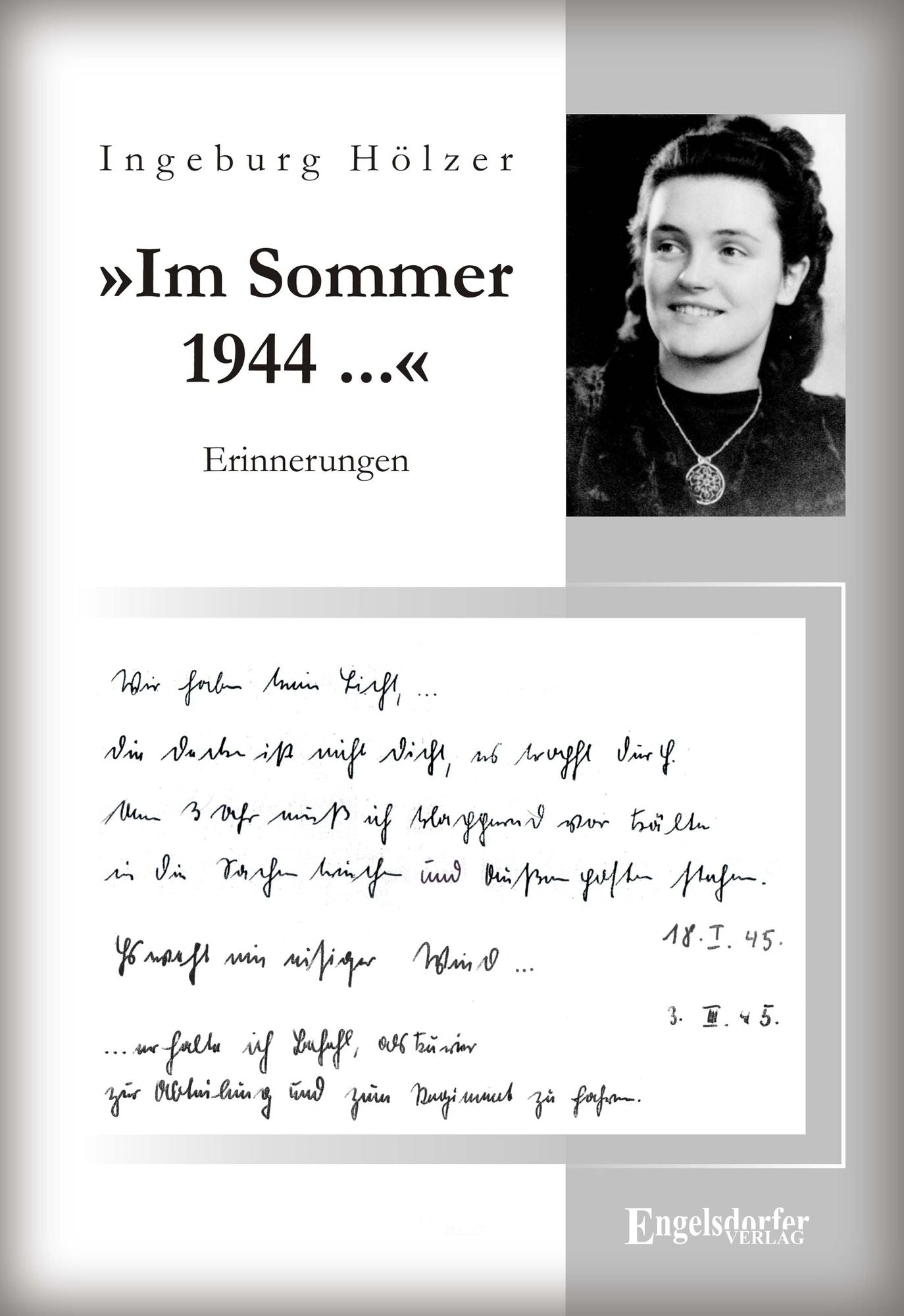 "Im Sommer 1944 war ich gerade 20 Jahre alt ...". Aus dem Tagebuch einer jungen Frau