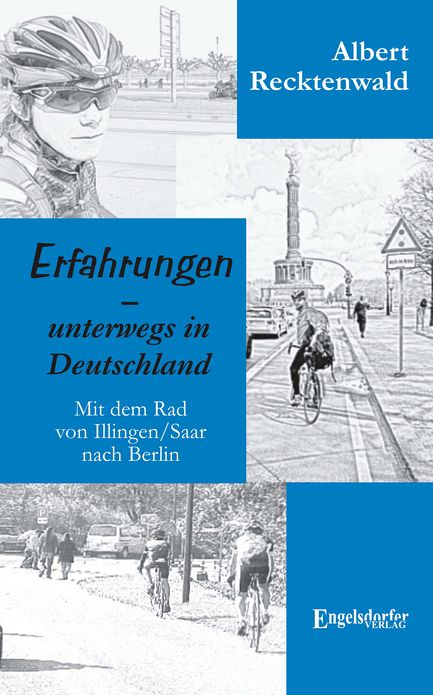 Erfahrungen - unterwegs in Deutschland. Mit dem Rad von Illingen/Saar nach Berlin
