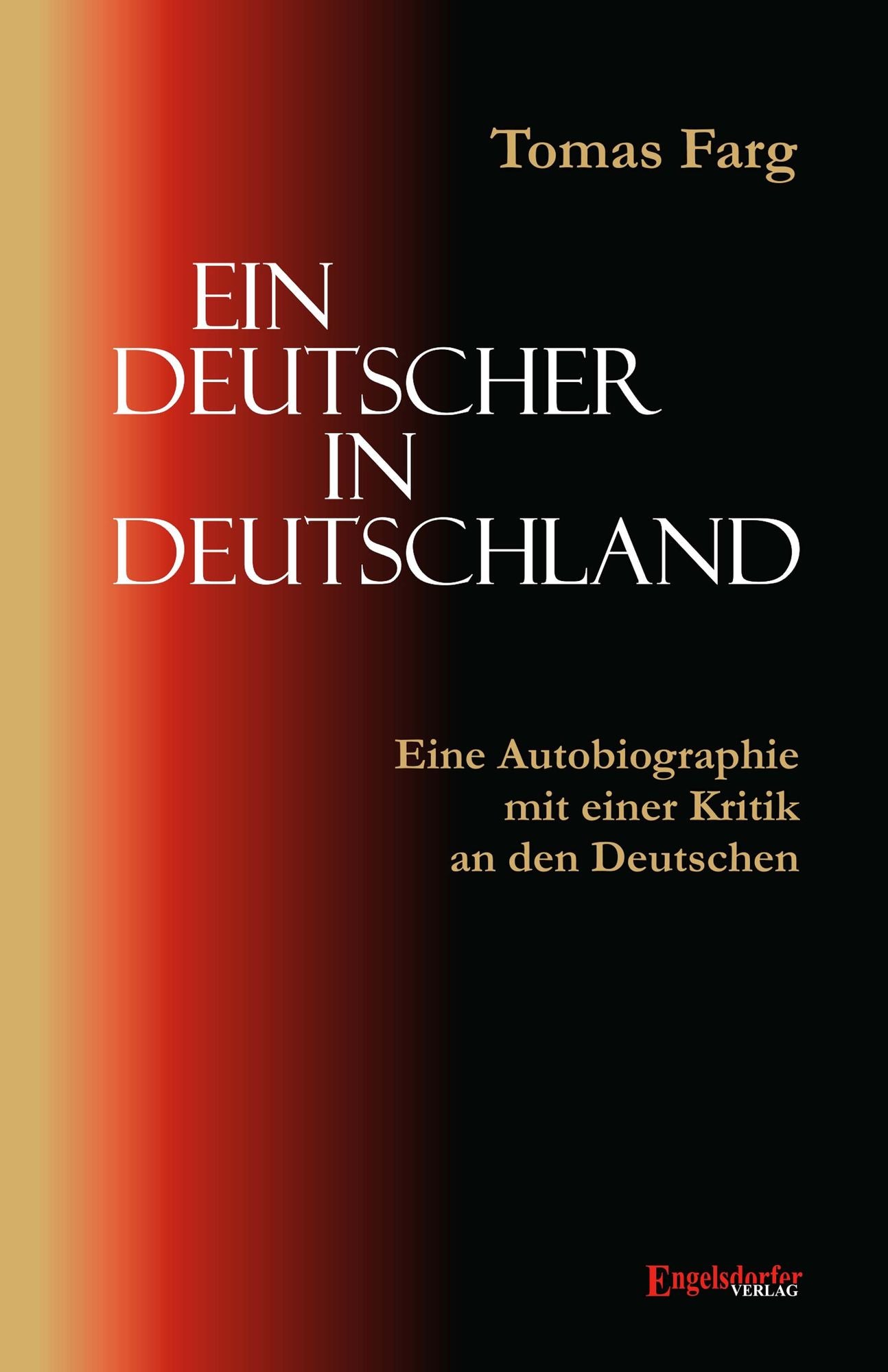 Ein Deutscher in Deutschland. Eine Autobiographie mit einer Kritik an den Deutschen