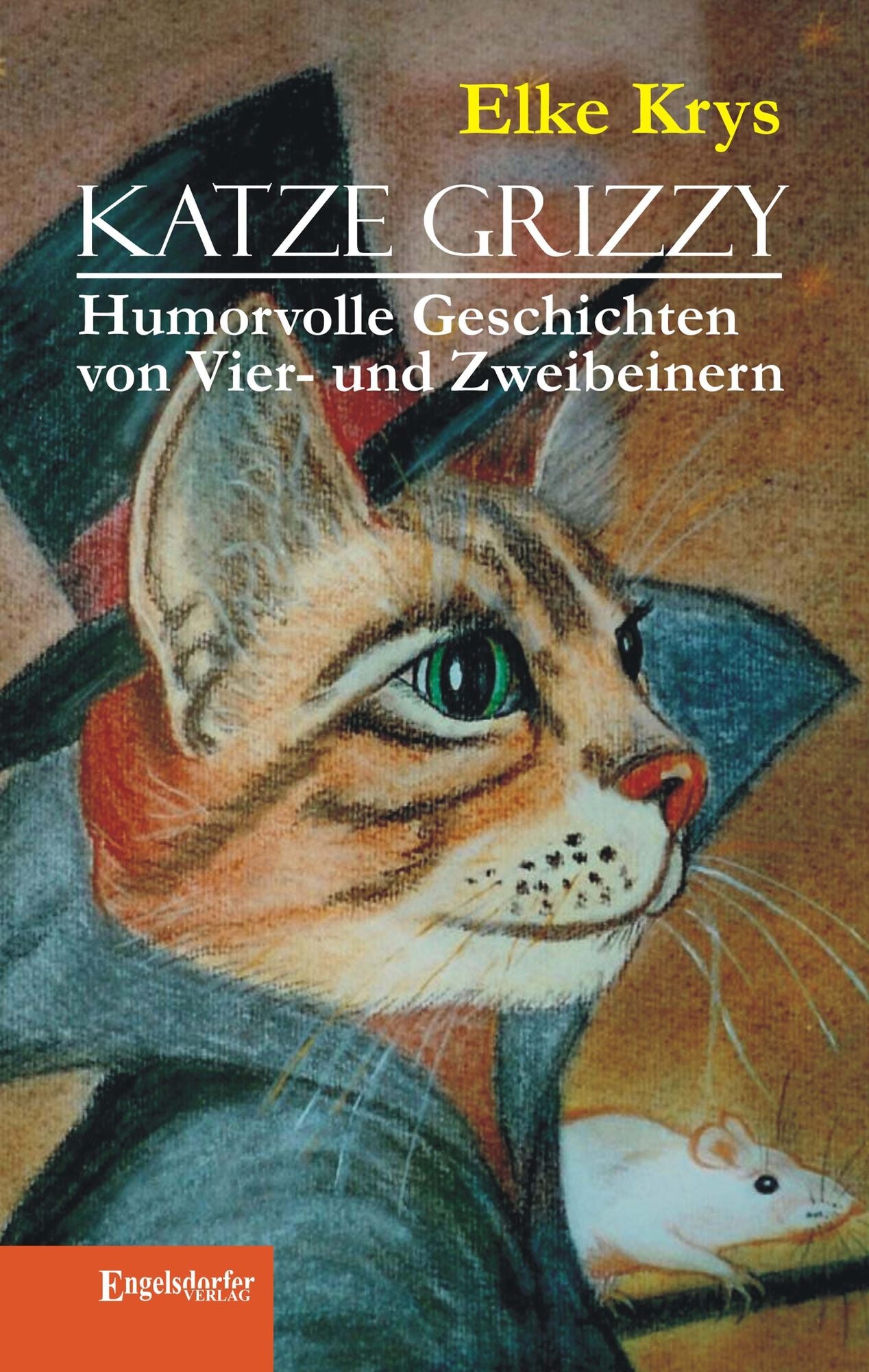 Katze Grizzy. Humorvolle Geschichten von Vier- und Zweibeinern