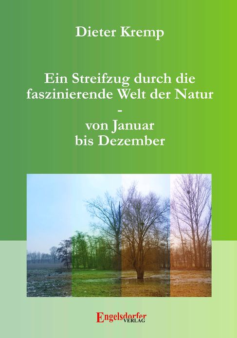 Ein Streifzug durch die faszinierende Welt der Natur - von Januar bis Dezember