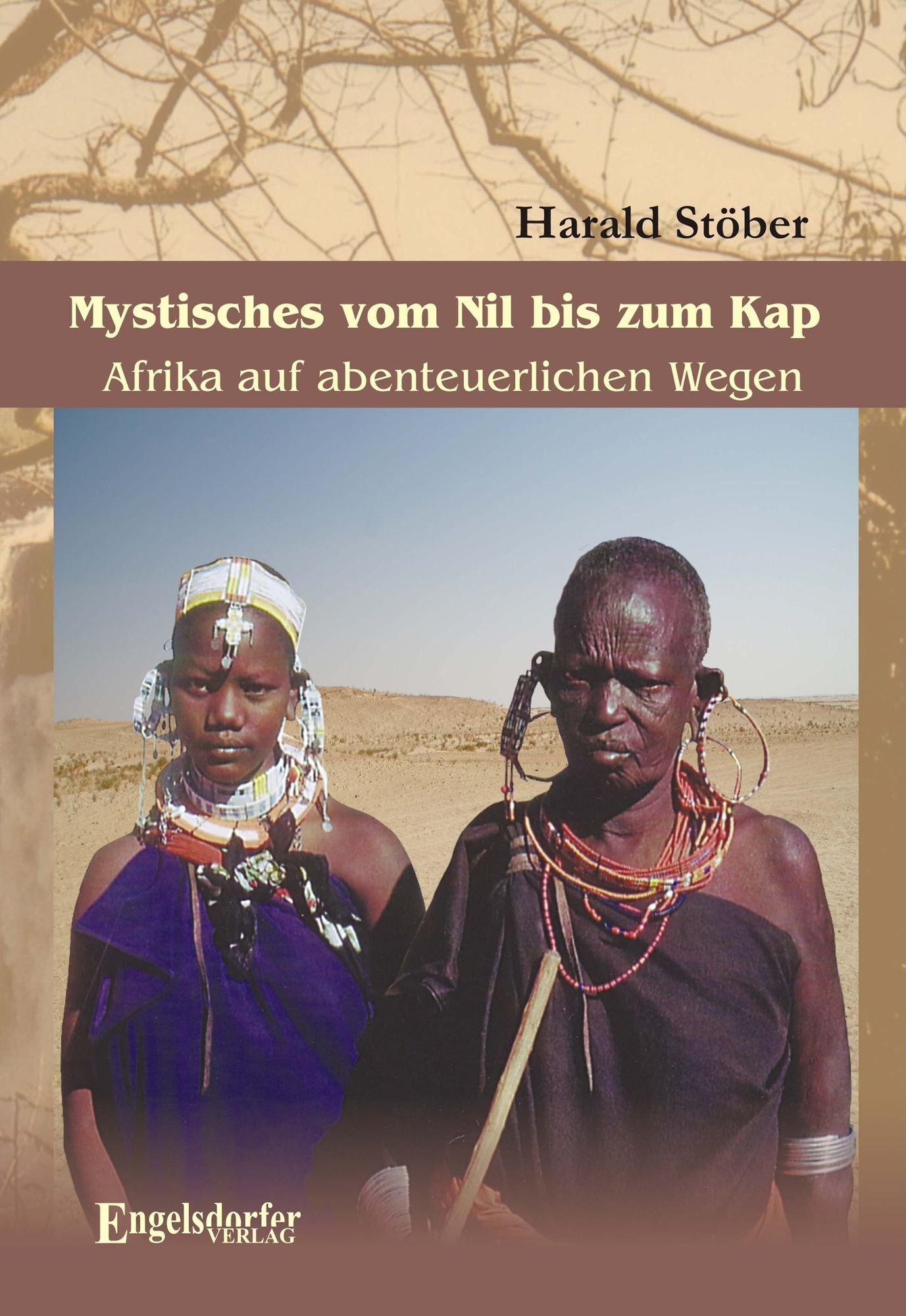 Mystisches vom Nil bis zum Kap. Afrika auf abenteuerlichen Wegen