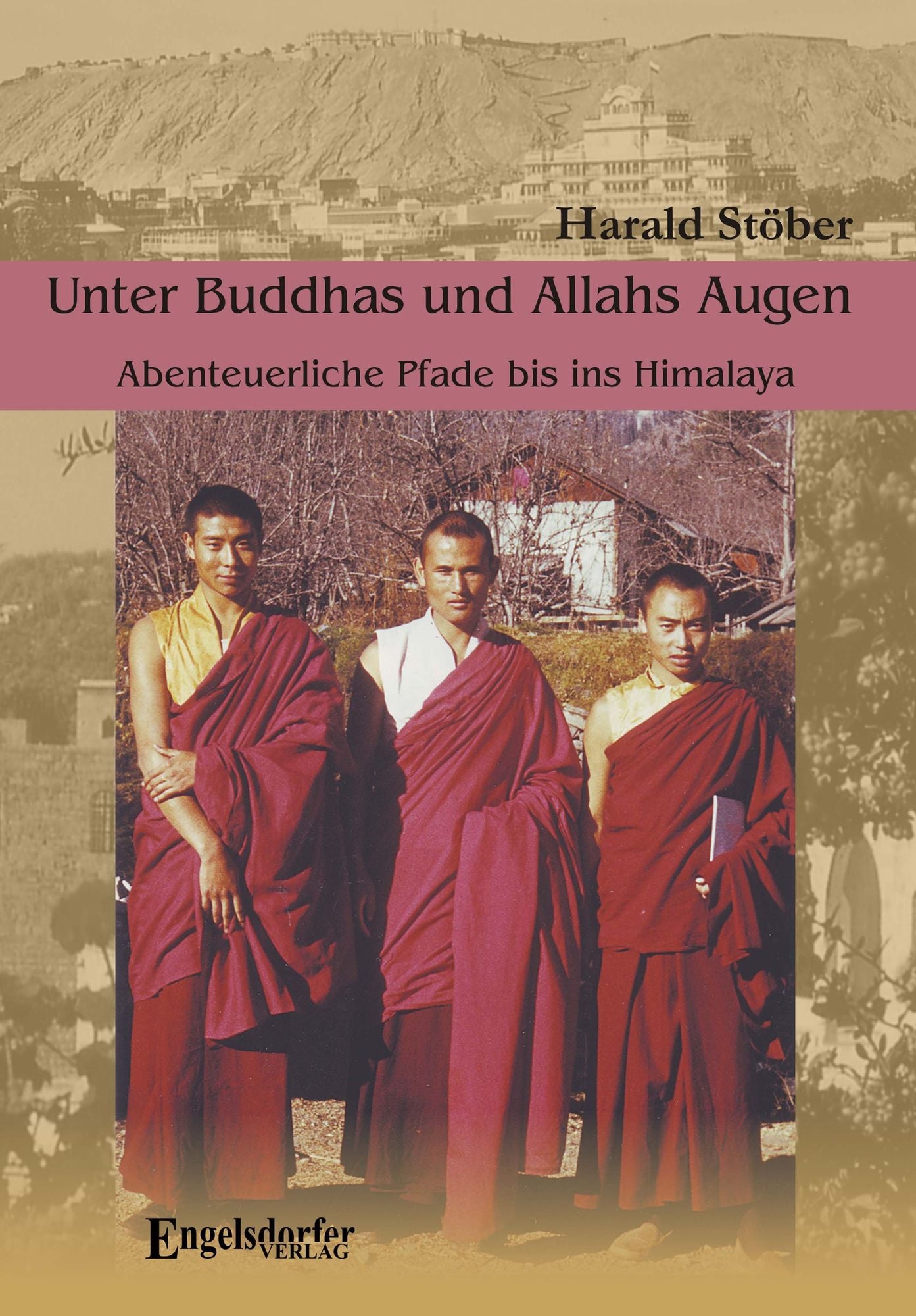 Unter Buddhas und Allahs Augen. Abenteuerliche Pfade bis ins Himalaya