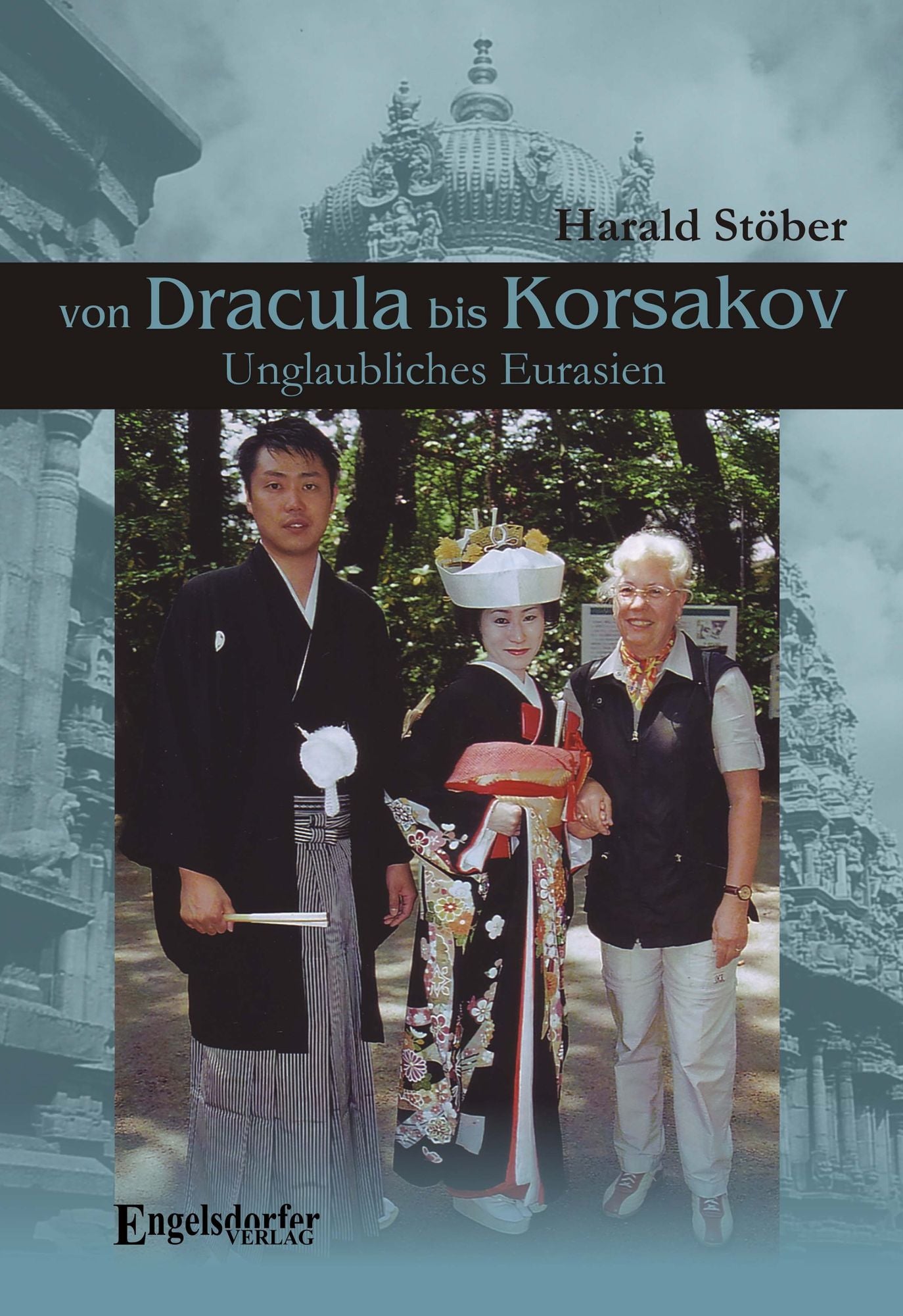 Von Dracula bis Korsakov. Unglaubliches Eurasien