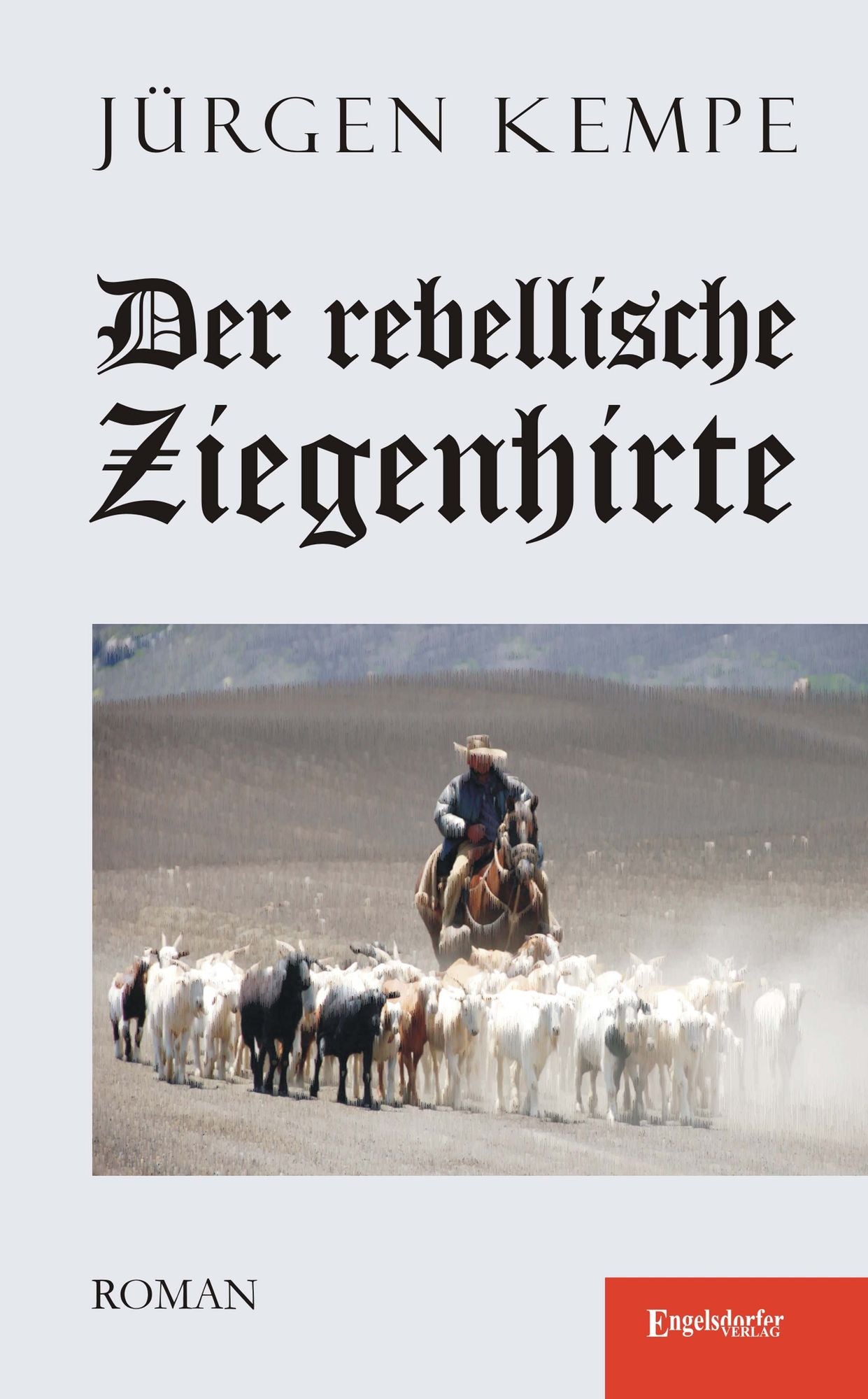 Der rebellische Ziegenhirte. Roman