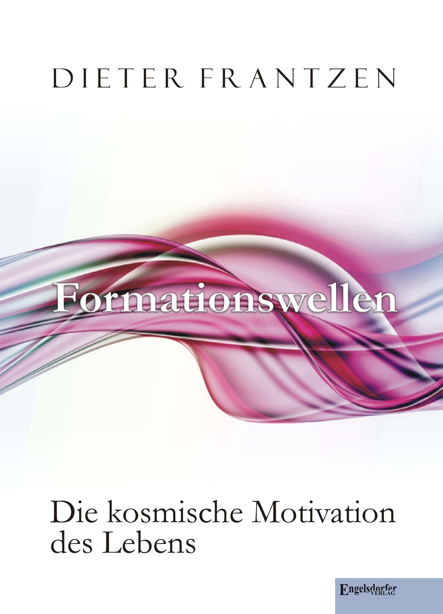 Formationswellen. Die kosmische Motivation des Lebens