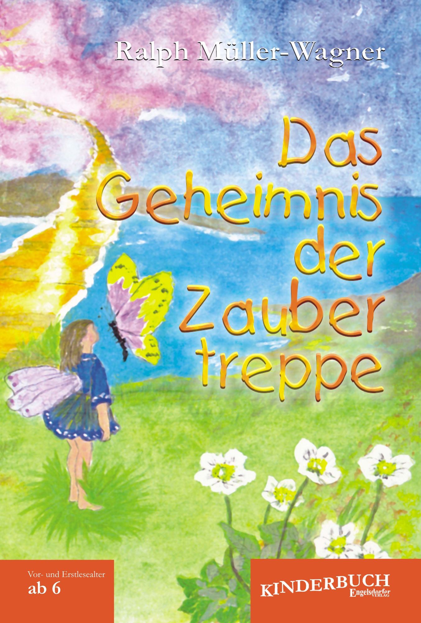 Das Geheimnis der Zaubertreppe. Kurze Märchen und Fabeln für Kinder vom Vor- und Erstlesealter an.