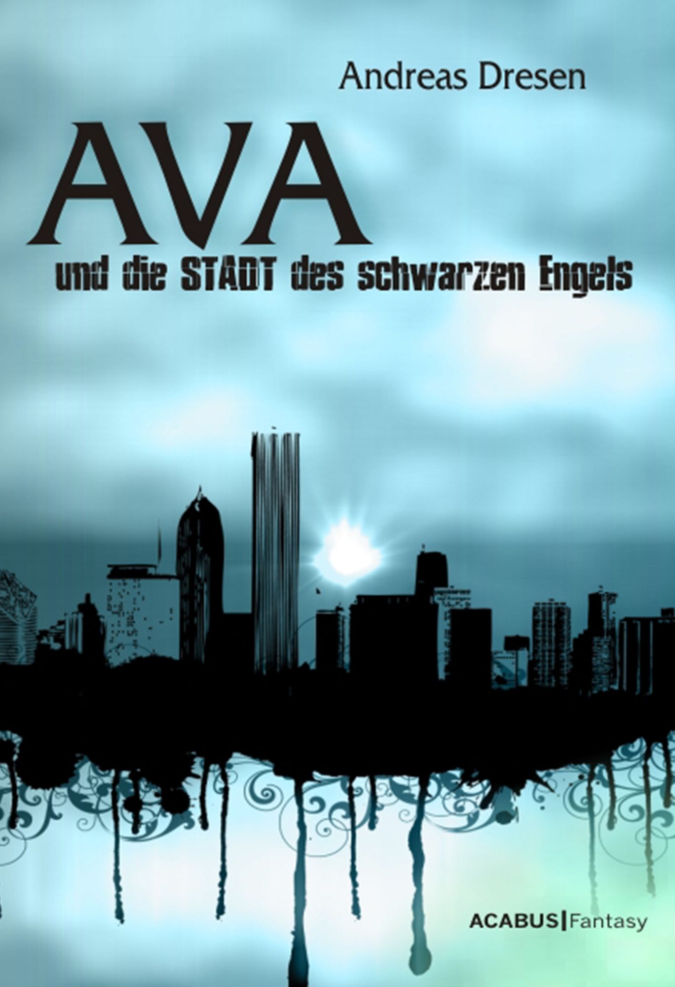Ava und die STADT des schwarzen Engels: Ein STADTroman