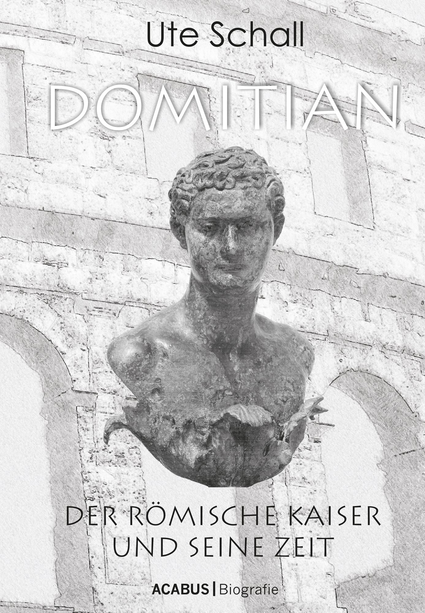 Domitian. Der römische Kaiser und seine Zeit