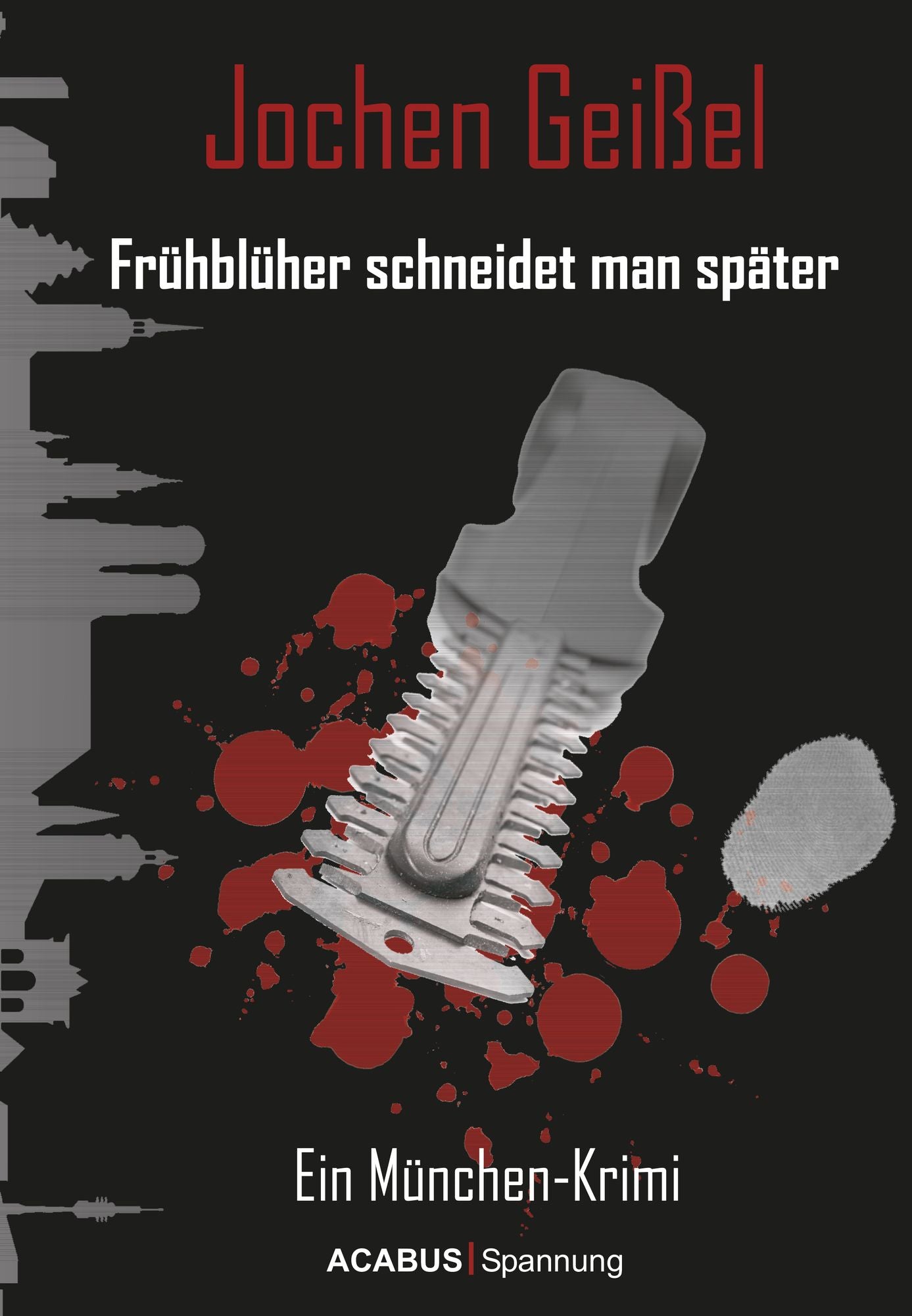 Frühblüher schneidet man später. Ein München-Krimi