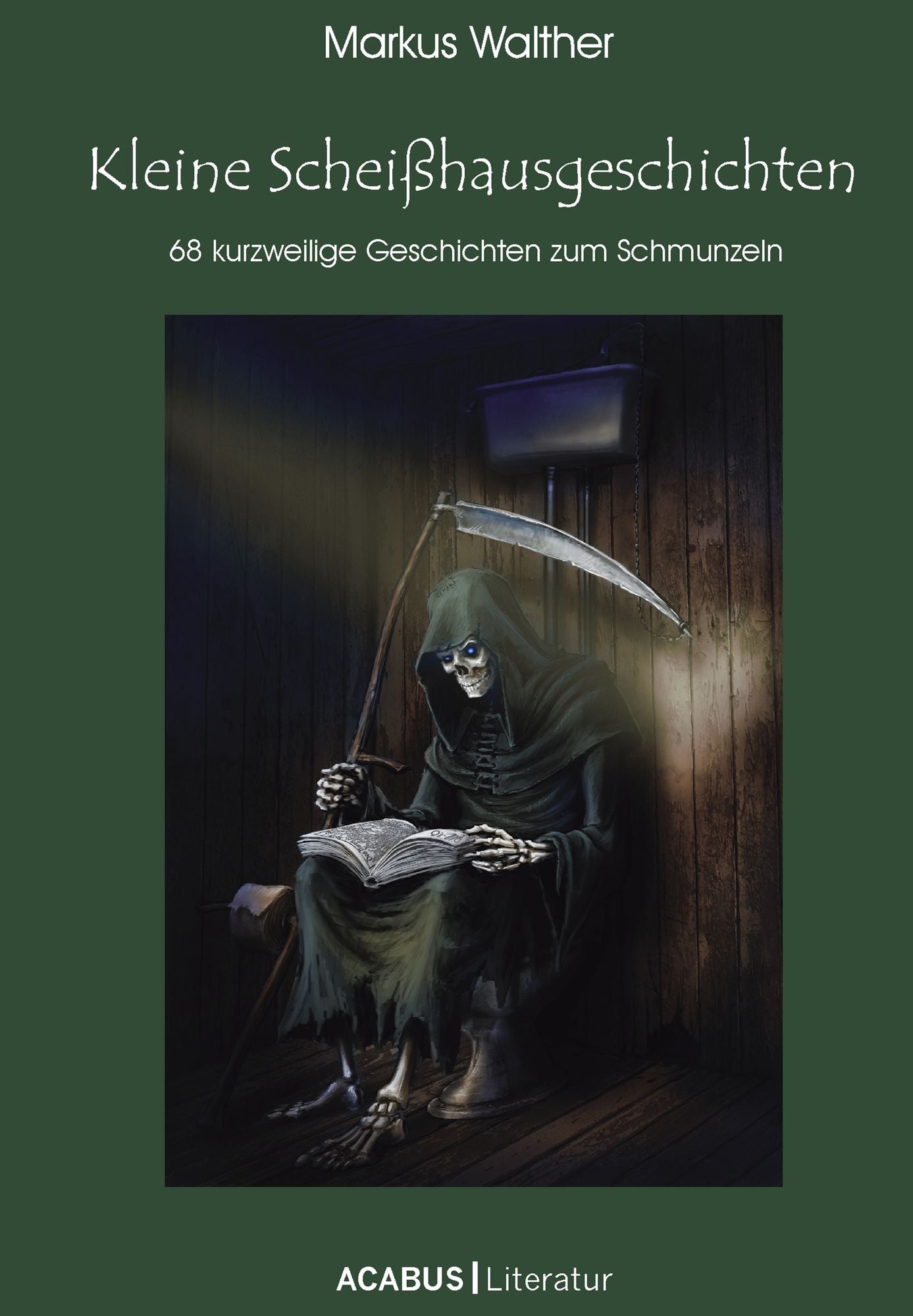 Kleine Scheißhausgeschichten: 68 kurzweilige Geschichten zum Schmunzeln