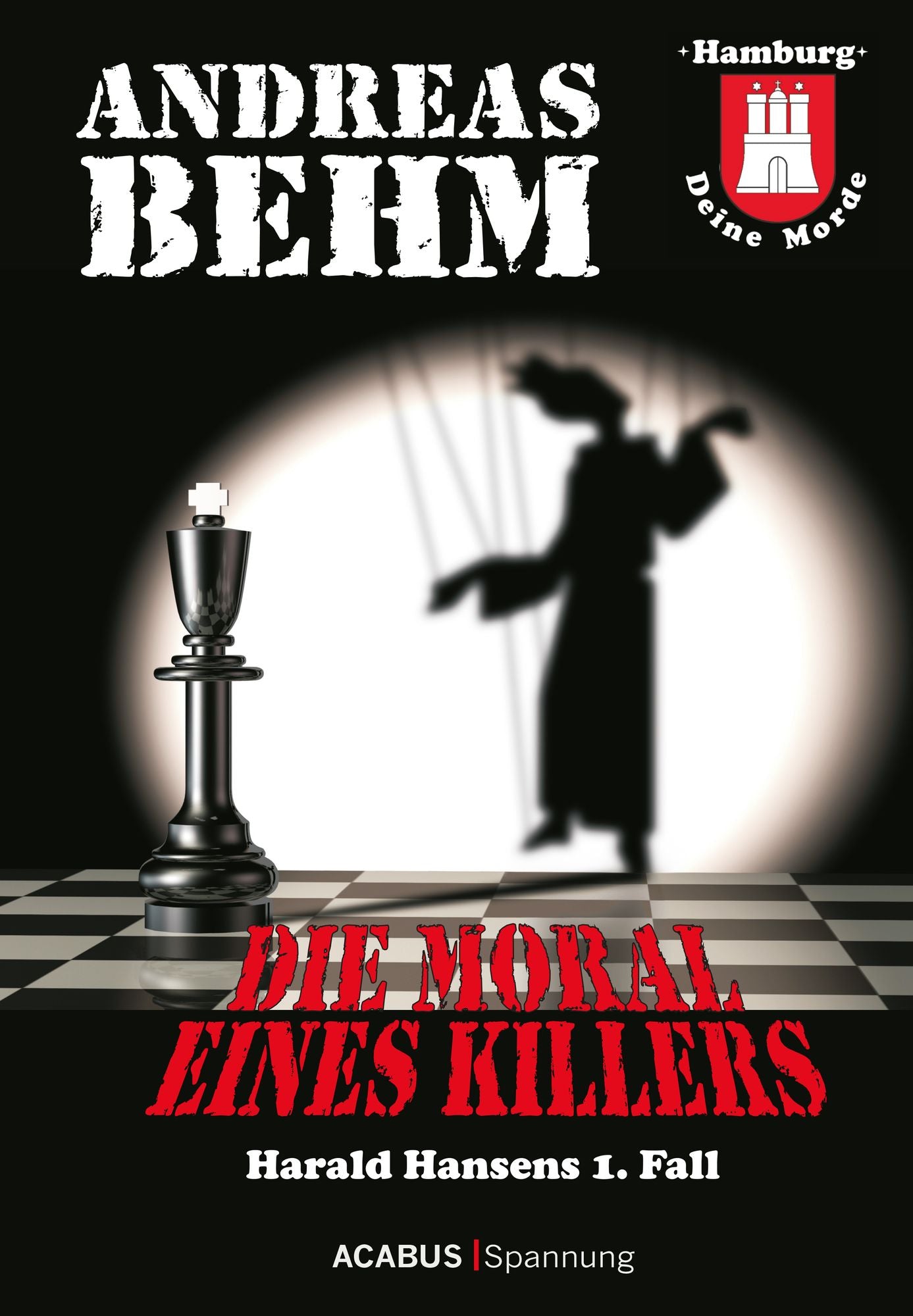 Hamburg - Deine Morde. Die Moral eines Killers: Harald Hansens 1. Fall