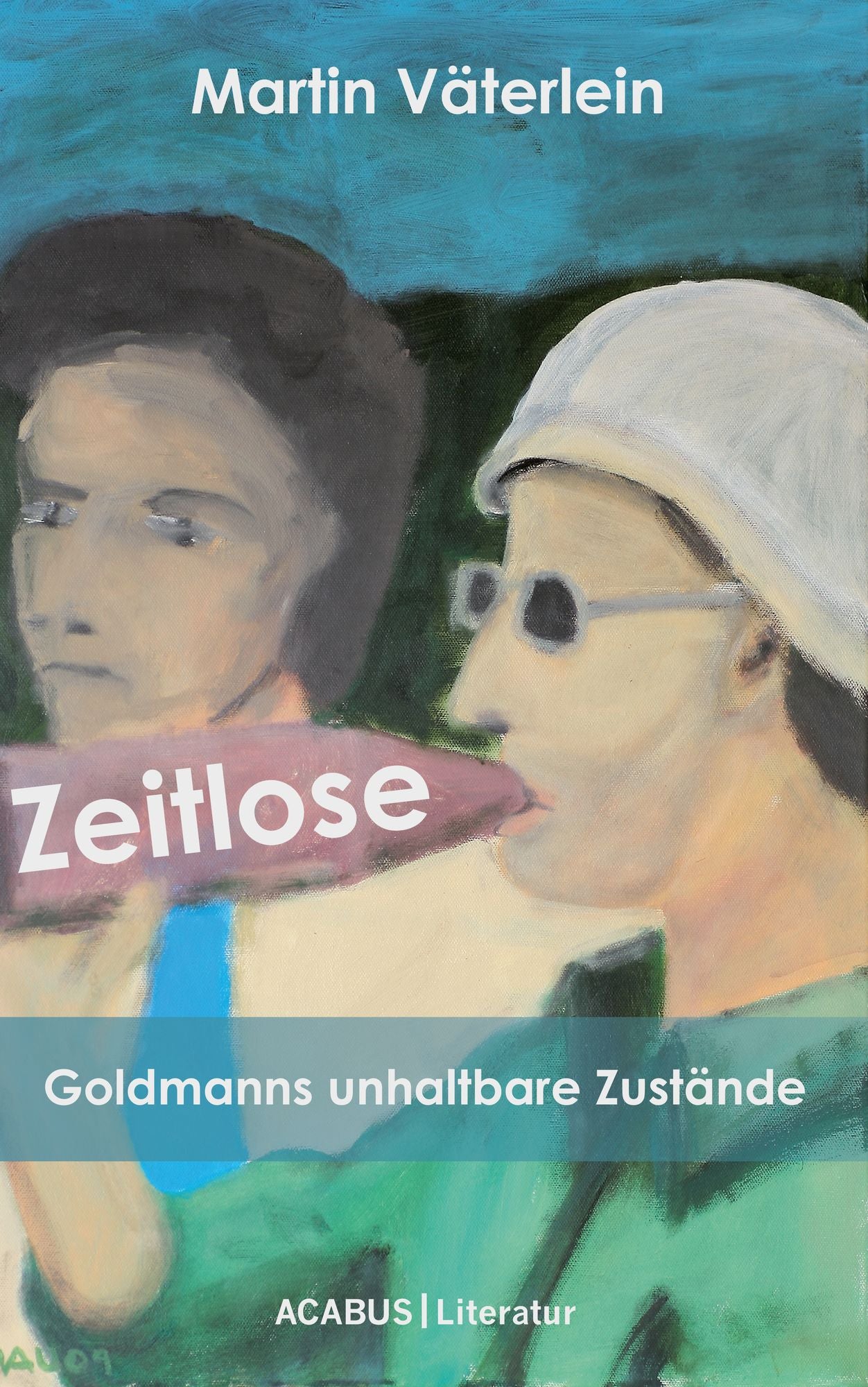 Zeitlose - Goldmanns unhaltbare Zustände