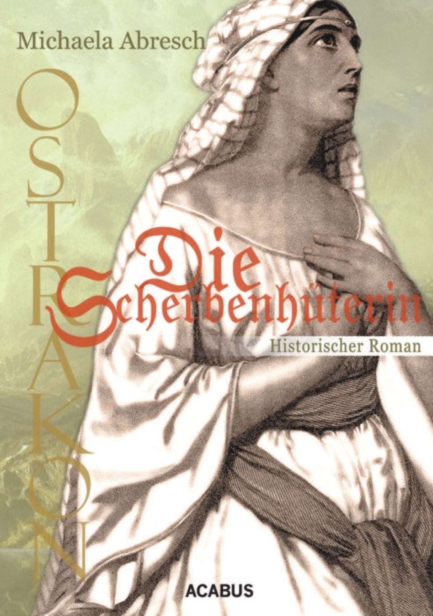 Ostrakon. Die Scherbenhüterin: Historischer Roman