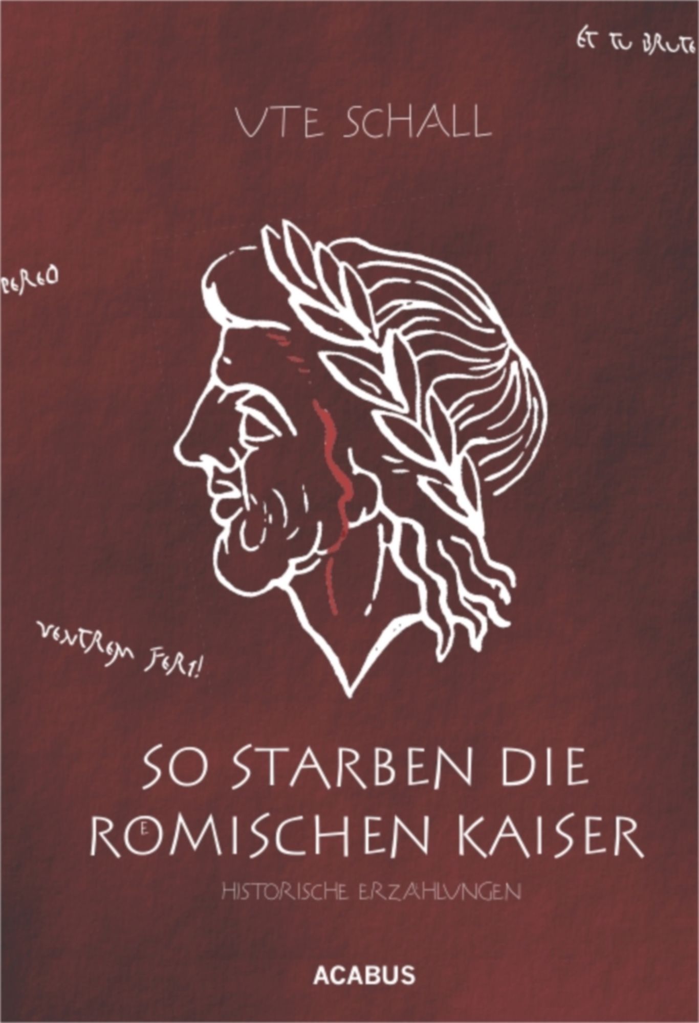So starben die römischen Kaiser. Historische Erzählungen