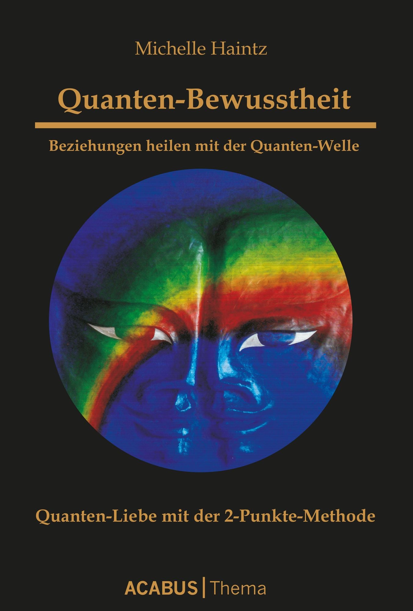 Quanten-Bewusstheit. Beziehungen heilen mit der Quanten-Welle. Quanten-Liebe mit der 2-Punkte-Methode
