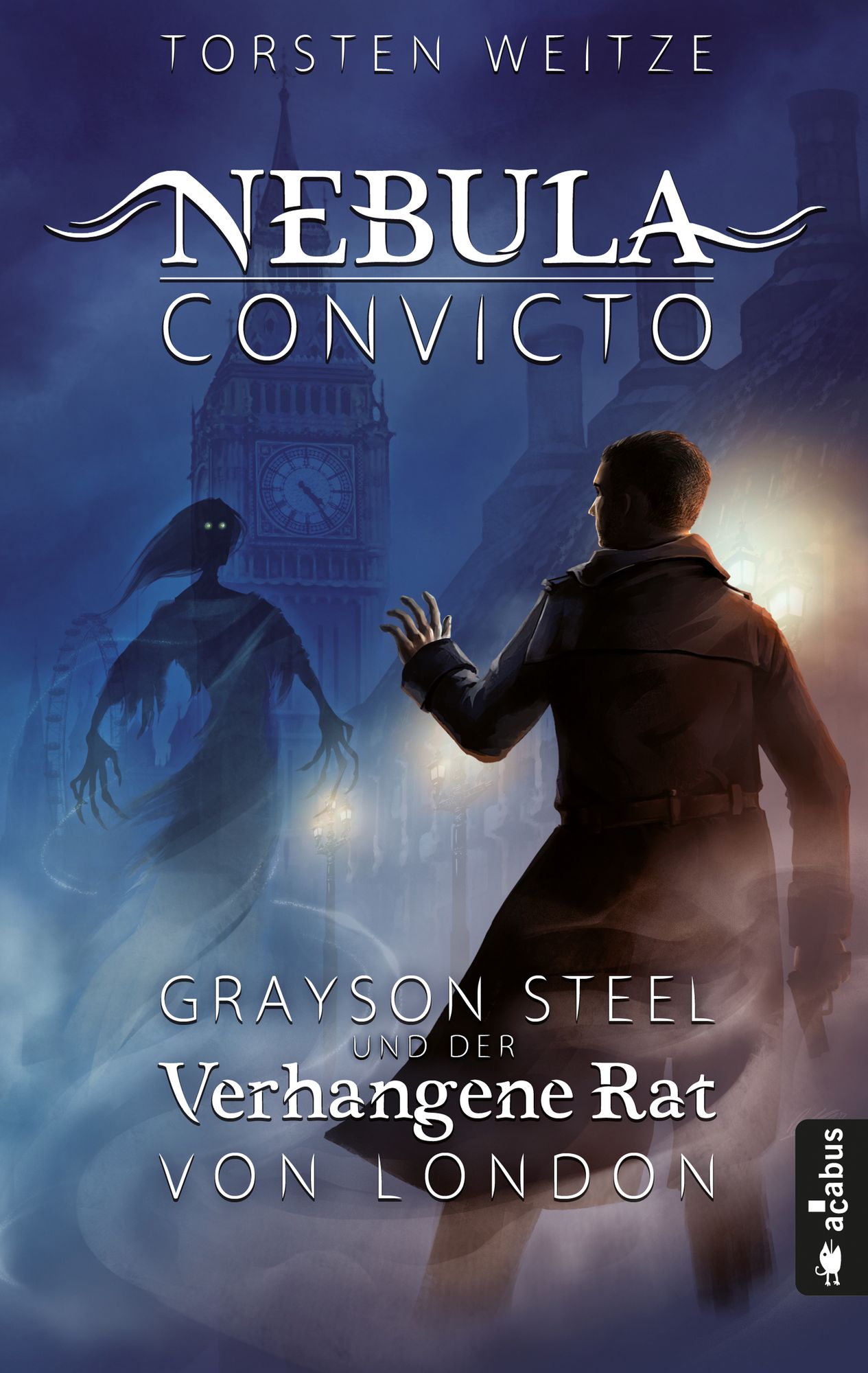 Nebula Convicto. Grayson Steel und der Verhangene Rat von London (Fantasy): Fantasyroman