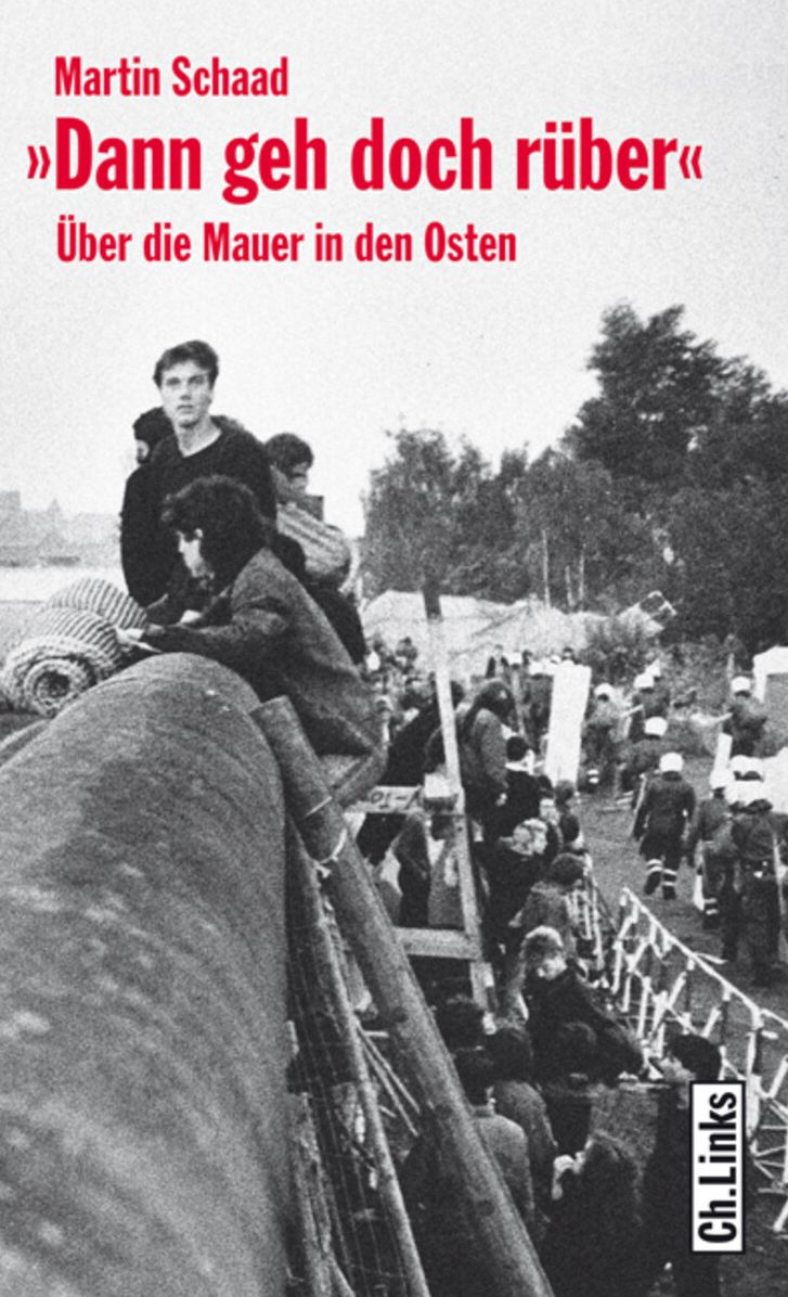 Dann geh doch rüber: Über die Mauer in den Osten