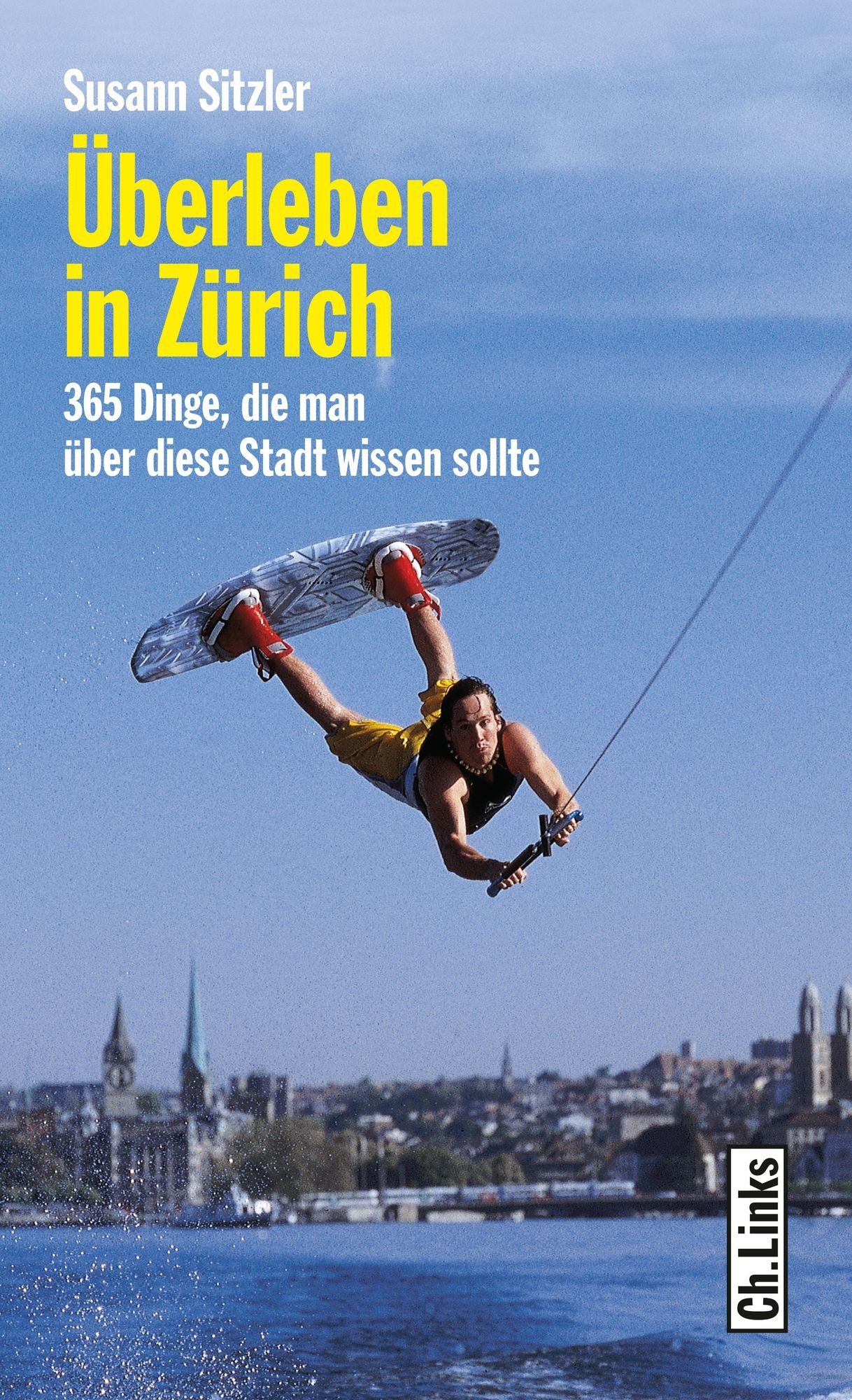 Überleben in Zürich: 365 Dinge, die man über diese Stadt wissen sollte