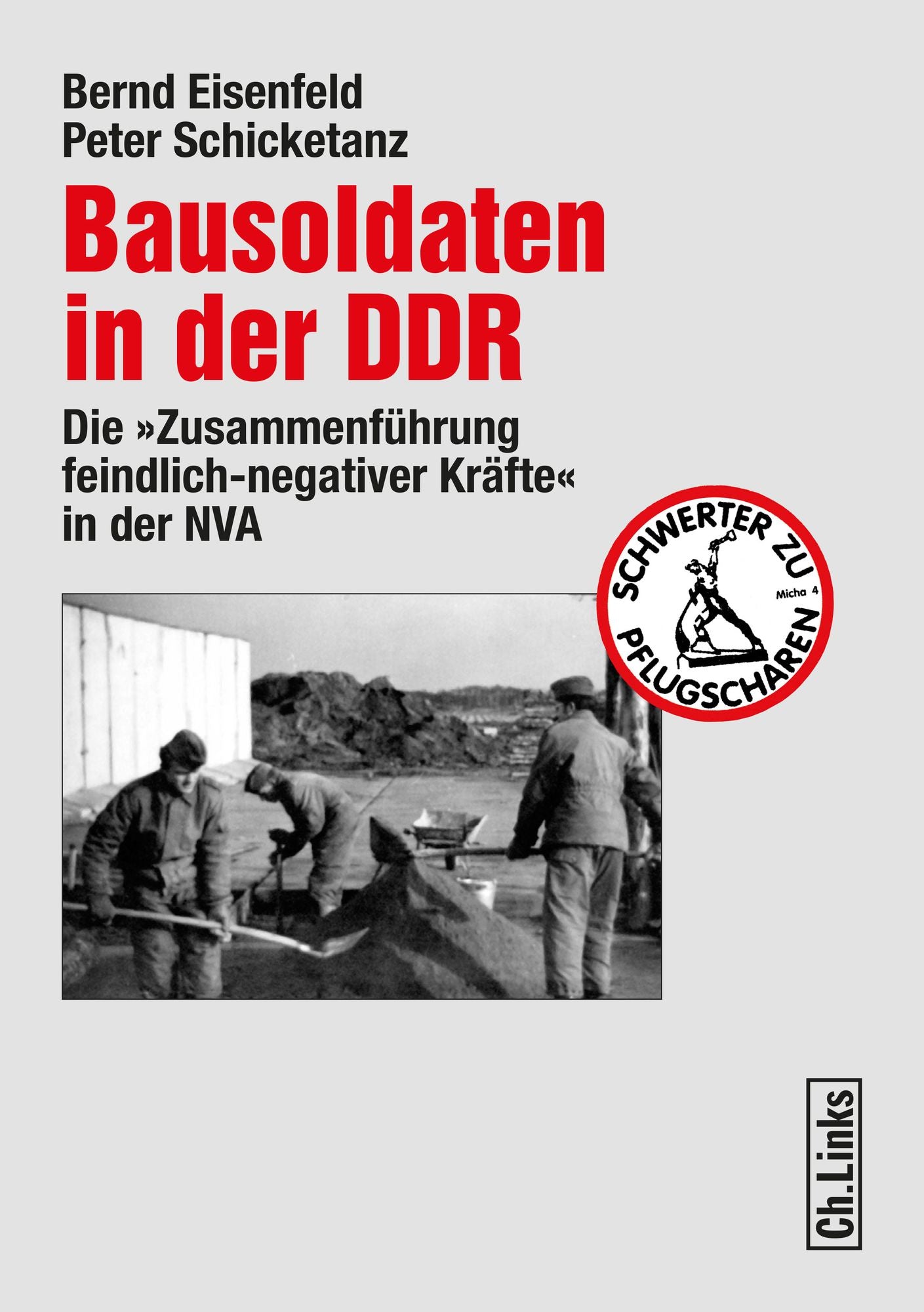 Bausoldaten in der DDR: Die »Zusammenführung feindlich-negativer Kräfte« in der NVA