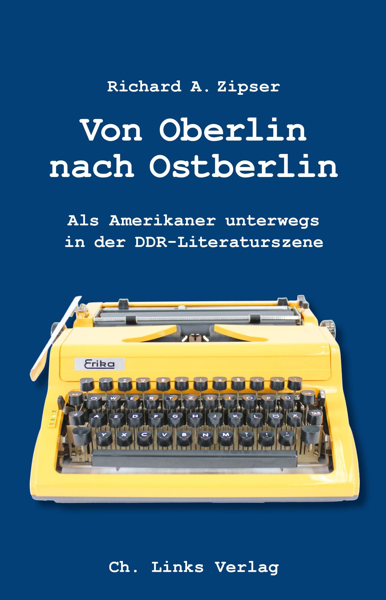 Von Oberlin nach Ostberlin: Als Amerikaner unterwegs in der DDR-Literaturszene