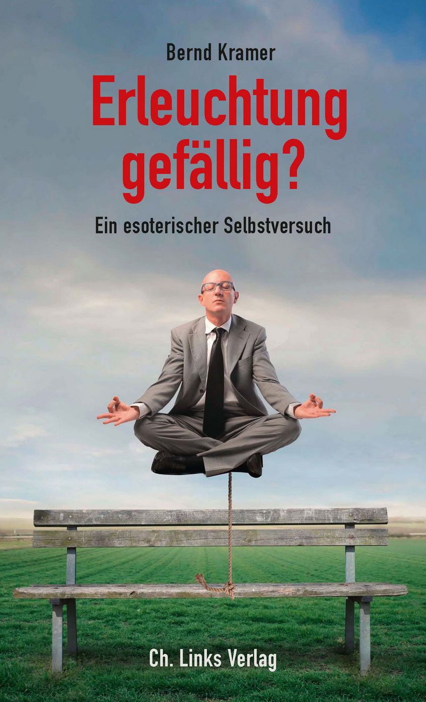 Erleuchtung gefällig?: Ein esoterischer Selbstversuch