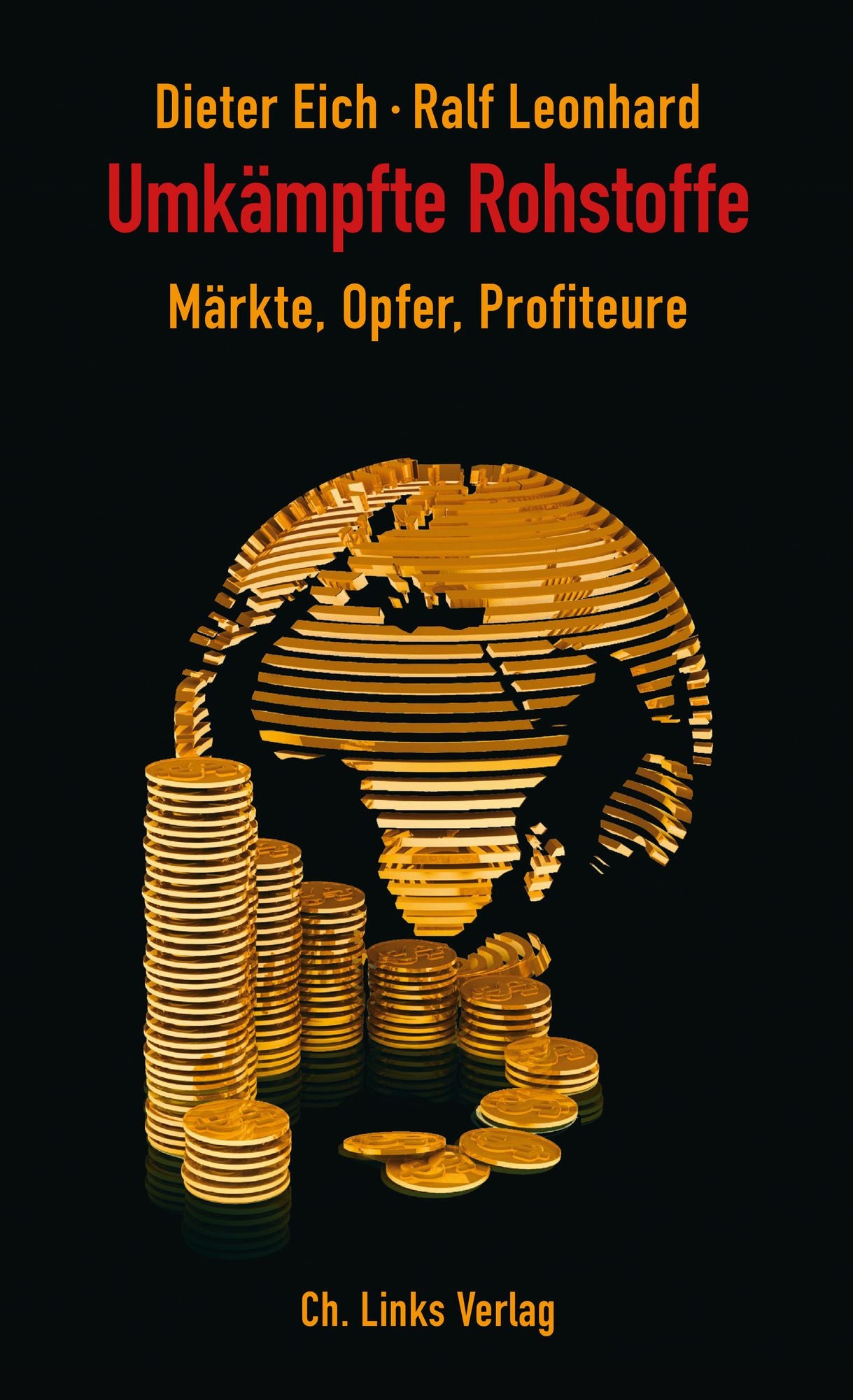 Umkämpfte Rohstoffe: Märkte, Opfer, Profiteure
