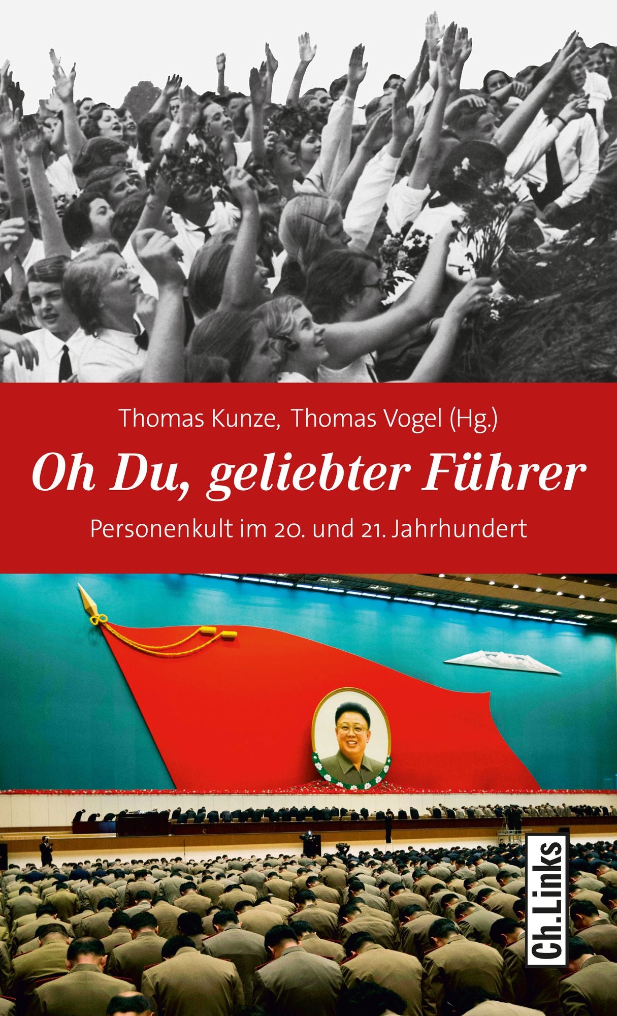 Oh Du, geliebter Führer: Personenkult im 20. und 21. Jahrhundert