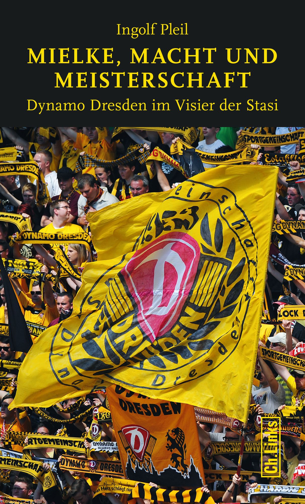 Mielke, Macht und Meisterschaft: Dynamo Dresden im Visier der Stasi