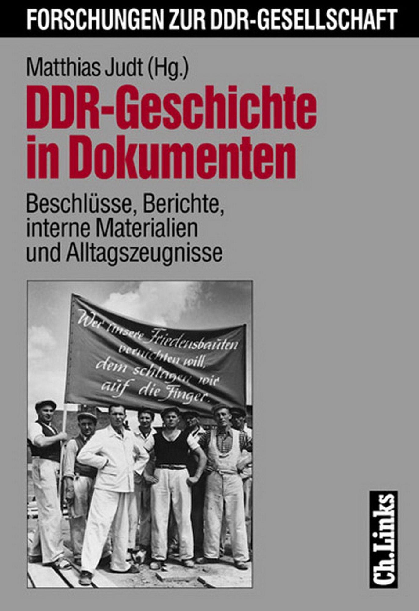 DDR-Geschichte in Dokumenten: Beschlüsse, Berichte, interne Materialien und Alltagszeugnisse