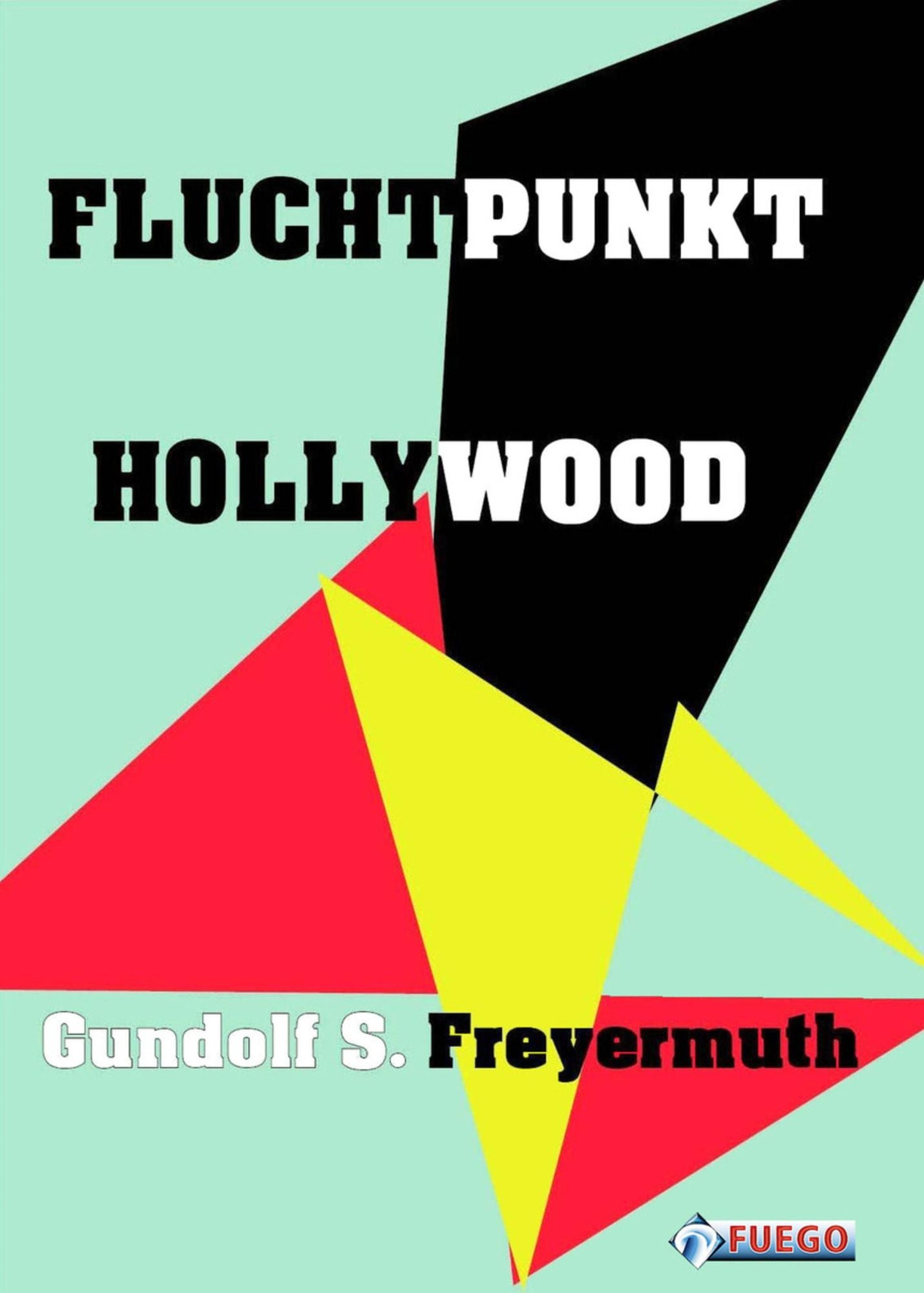 Fluchtpunkt Hollywood: Sieben Porträts deutscher Filmemigranten