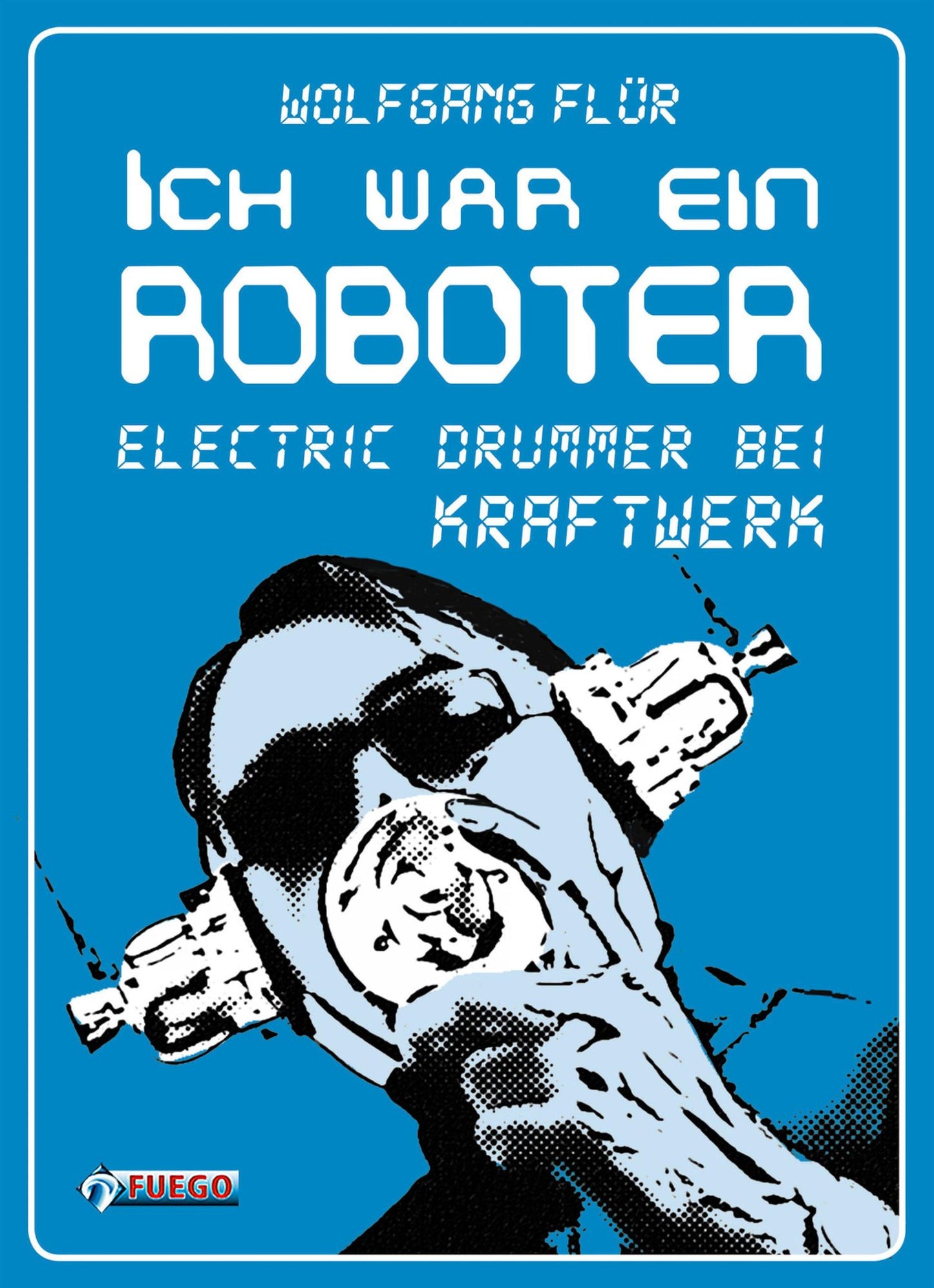 Ich war ein Roboter: Electric Drummer bei Kraftwerk